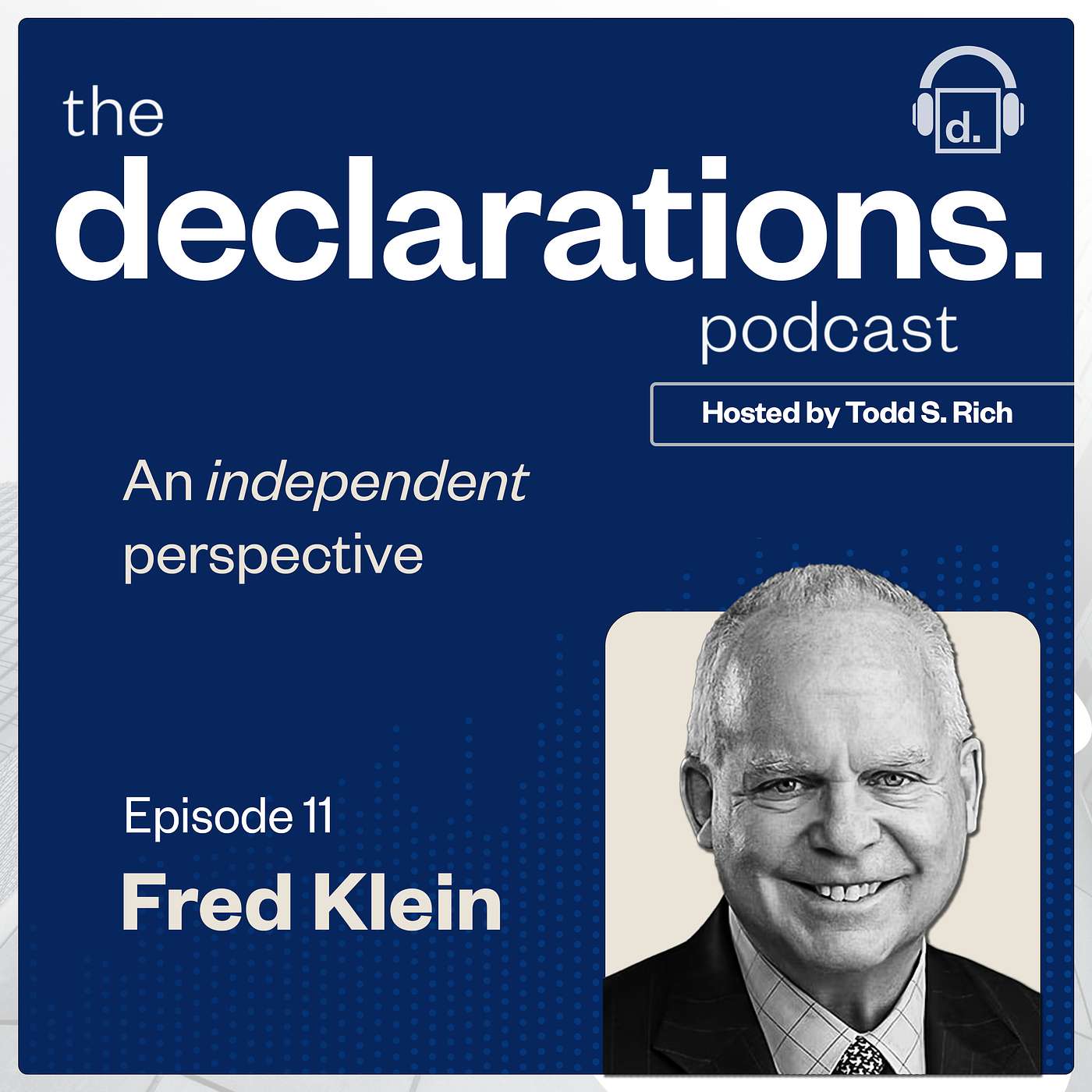 Fred Klein, Senior Counsel at DLA Piper and Host Todd S. Rich, Co-Founder & Partner of Declaration Partners