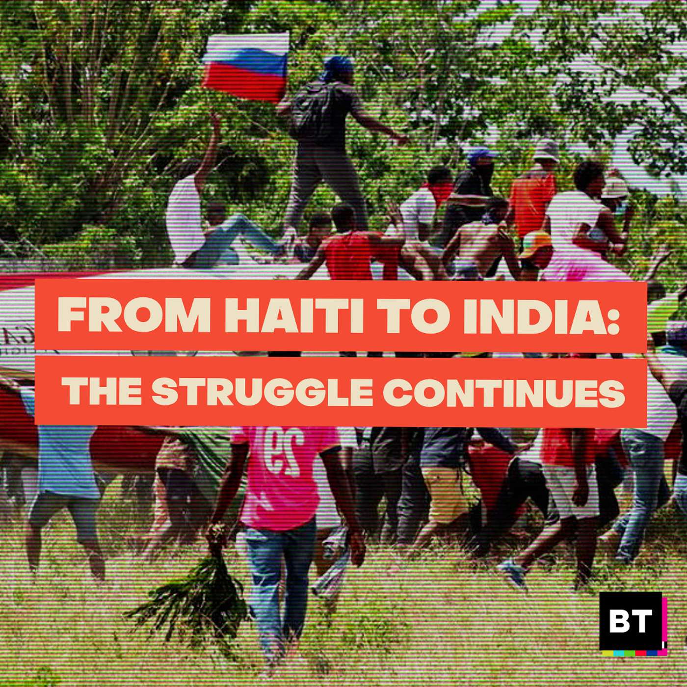 From Haiti to India: The Struggle Continues