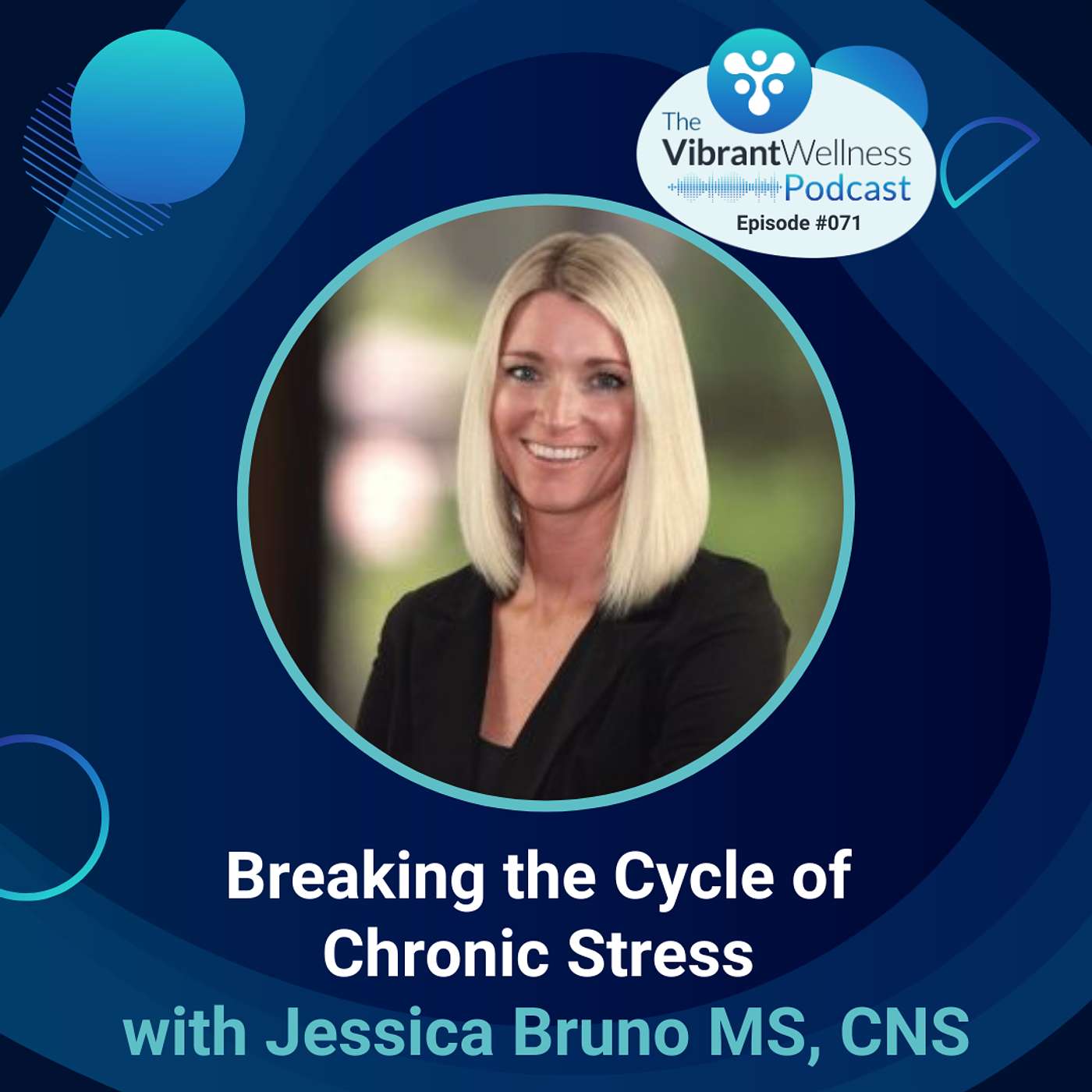 Breaking the Cycle of Chronic Stress with Jessica Bruno MS, CNS