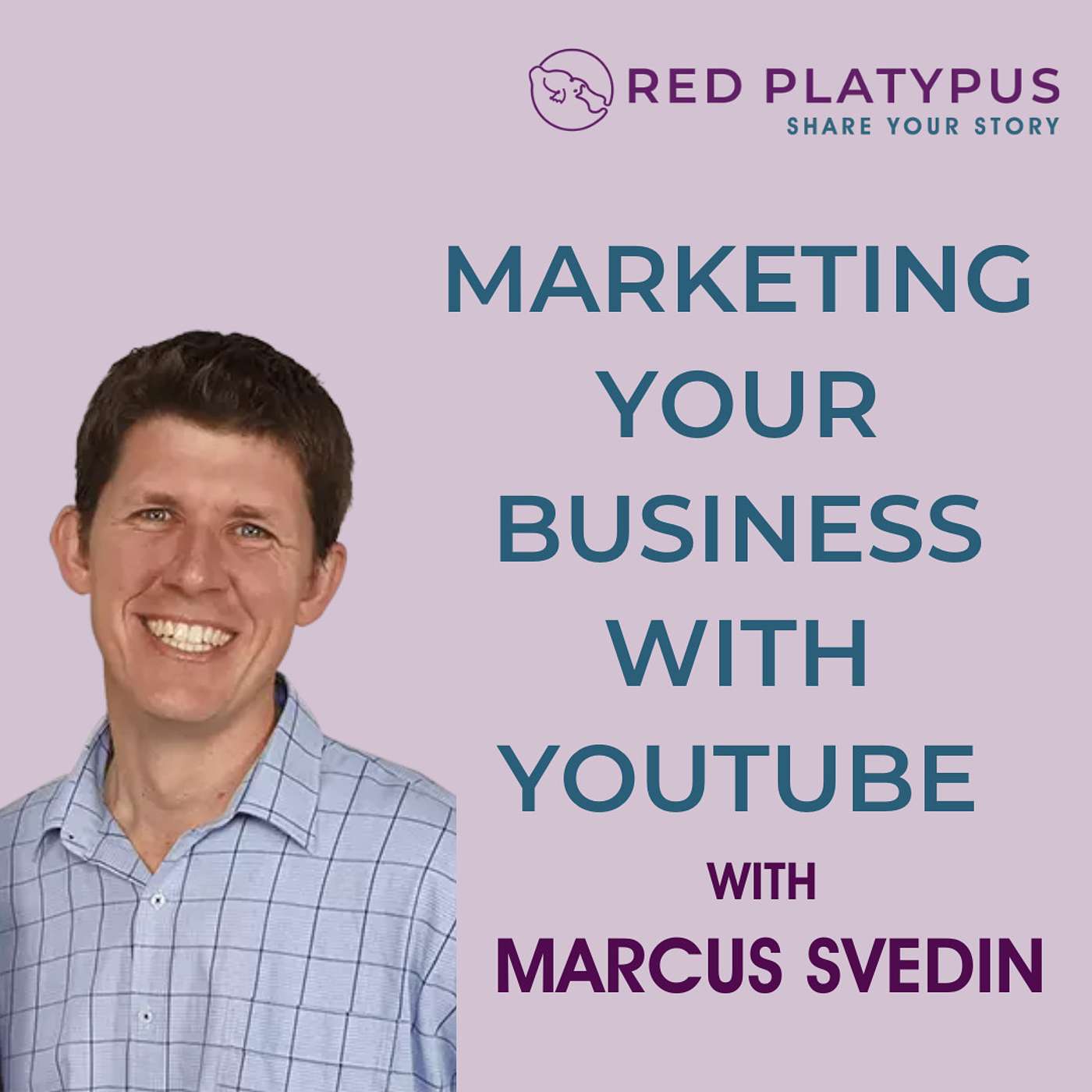 #67 Marketing Your Business with YouTube with Marcus Svedin