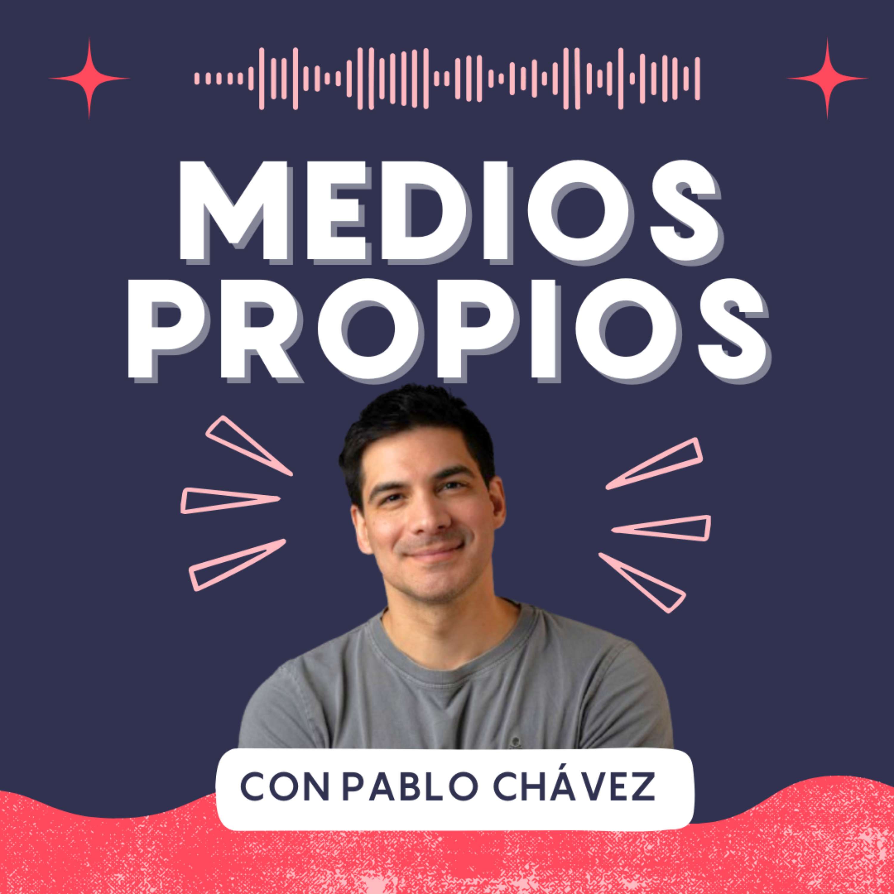 Medios Propios con Pablo Chávez