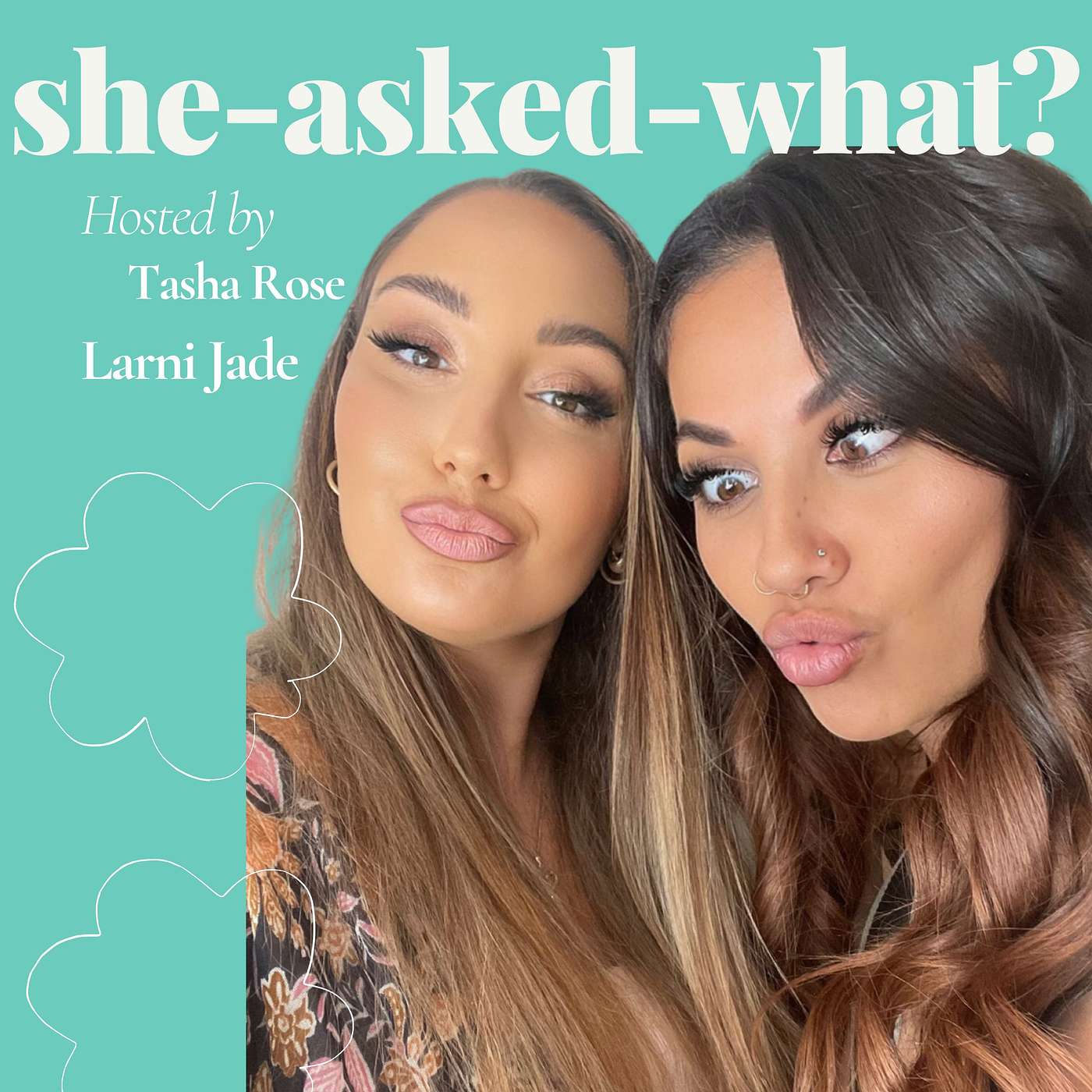 SHE ASKED HER WHAT? Q&A with Tash and Larni episode artwork