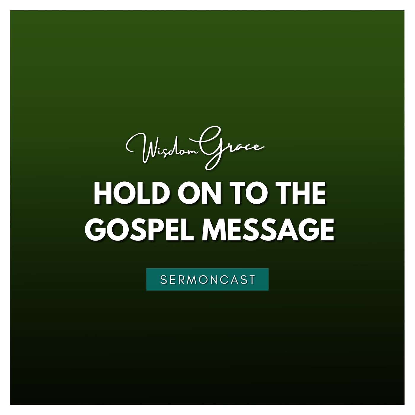 SermonCast - HOLD ON TO THE GOSPEL MESSAGE
