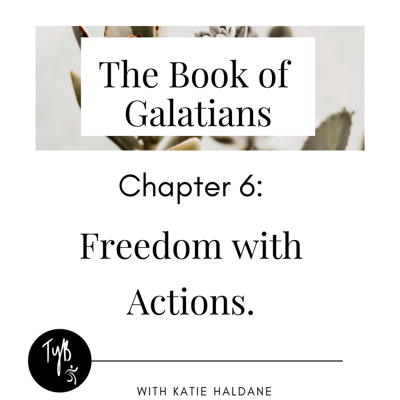 Freedom with Actions - Galatians Chapter 6 episode artwork
