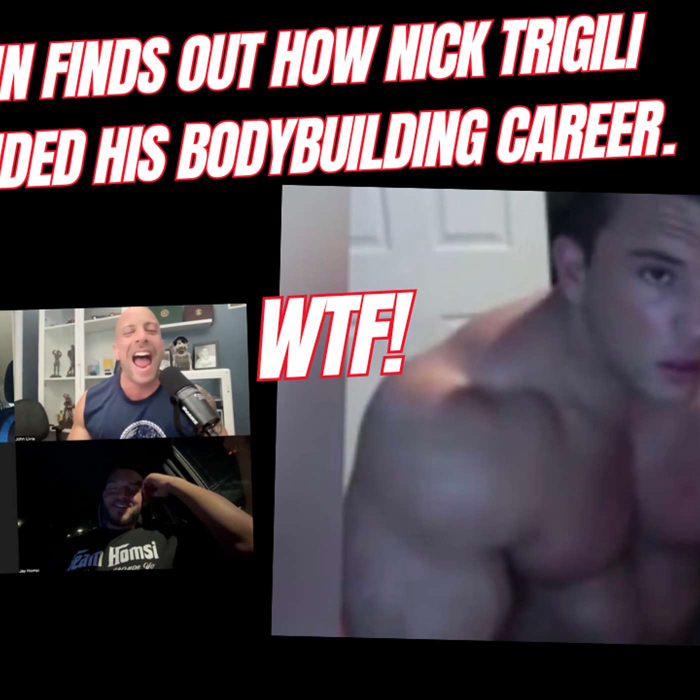 John Finds Out how Nick Trigili Funded his Bodybuilding Career. WTF!