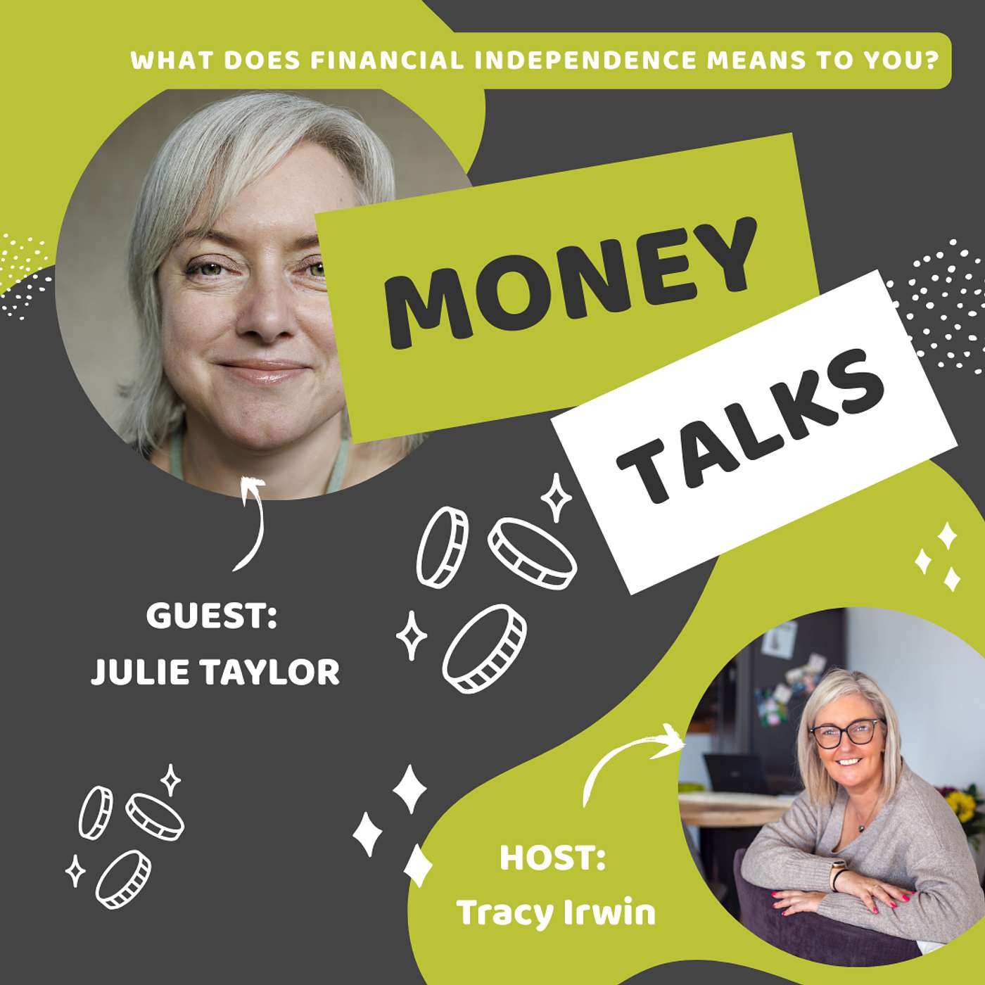 Money Talks: Financial Independence chats with Tracy Irwin - Episode Fourteen Julie Taylor Money Talks: Financial Independence chats with Tracy Irwin - Episode Fourteen Julie Taylor