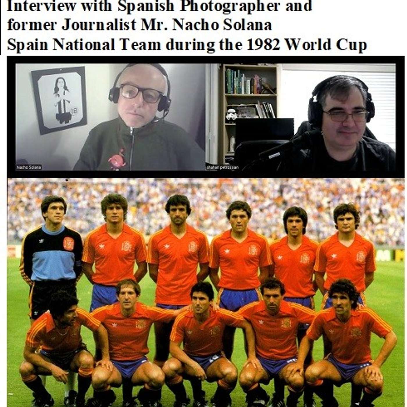 Soccernostalgia Talk Podcast-Episode 193 (Interview with Spanish Photographer and former Journalist Mr. Nacho Solana, Spain National Team during the 1982 World Cup.) episode artwork
