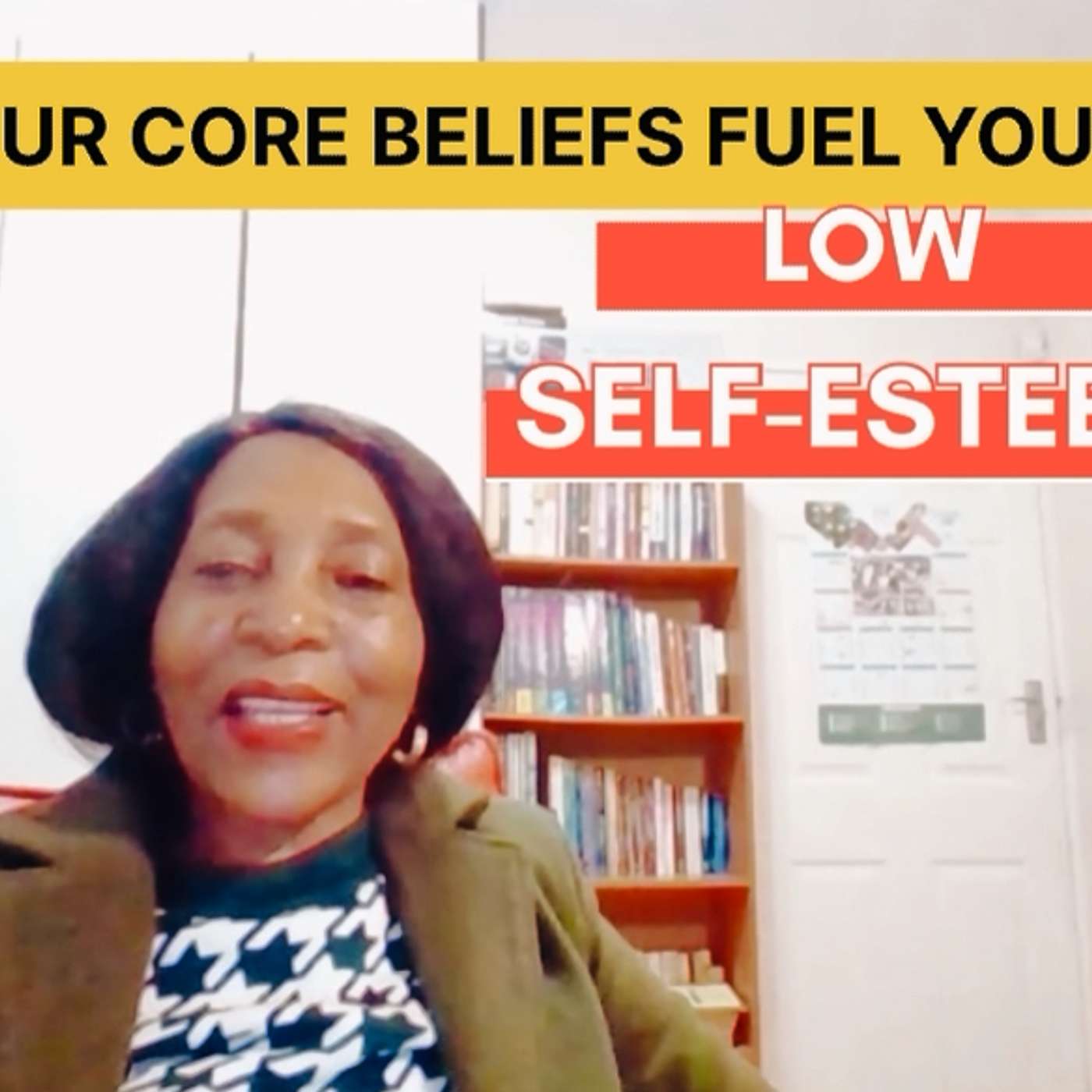YOUR NEGATIVE CORE BELIEFS FUEL YOUR LOW SELF-ESTEEM