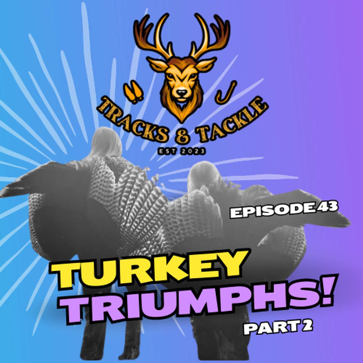 EP 43: Title: Turkey Triumphs: Hunting Tales and Tips with Justin Barrick (part 2)