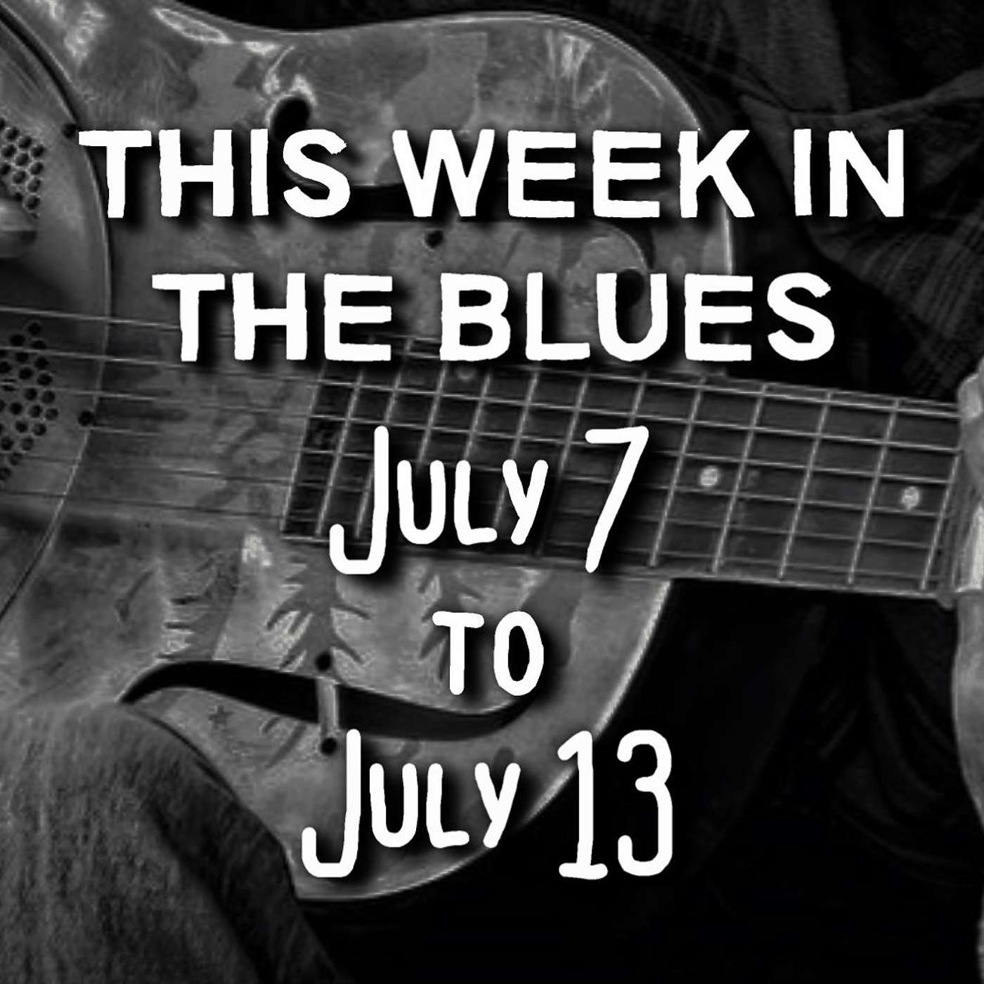 This Week In The Blues: July 7 - 13, 2024