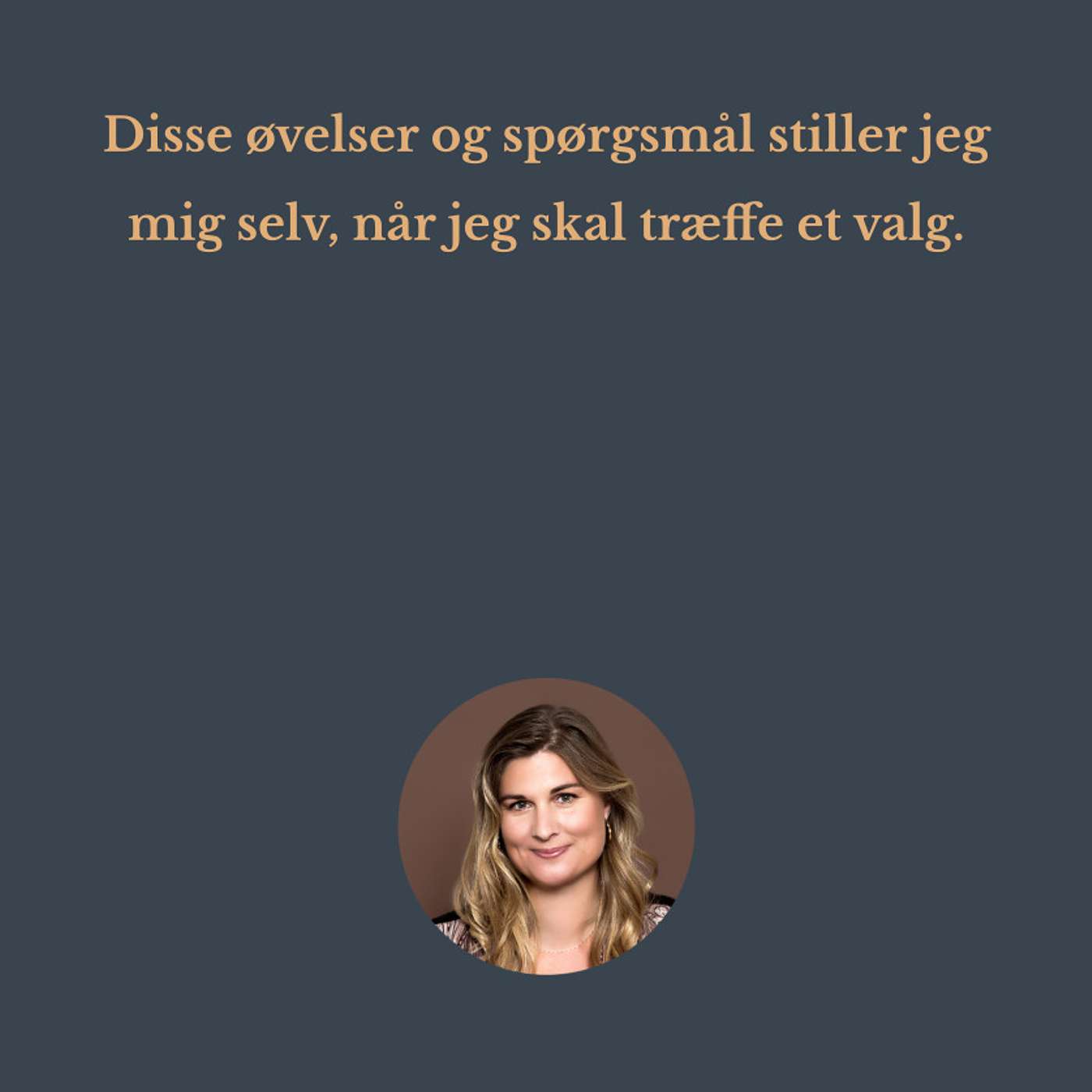 Disse øvelser og spørgsmål stiller jeg mig selv, når jeg skal træffe et valg. episode artwork