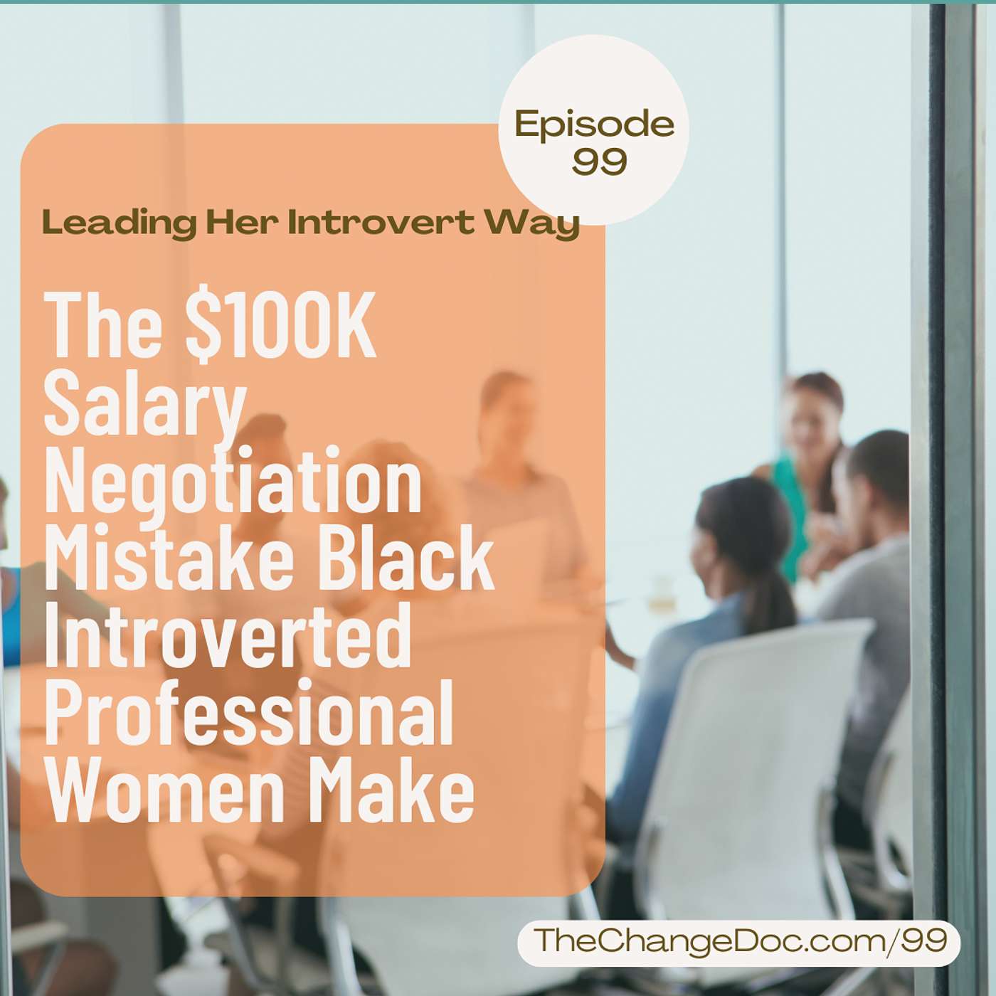 99: The $100K Salary Negotiation Mistake Black Introverted Professional Women Make