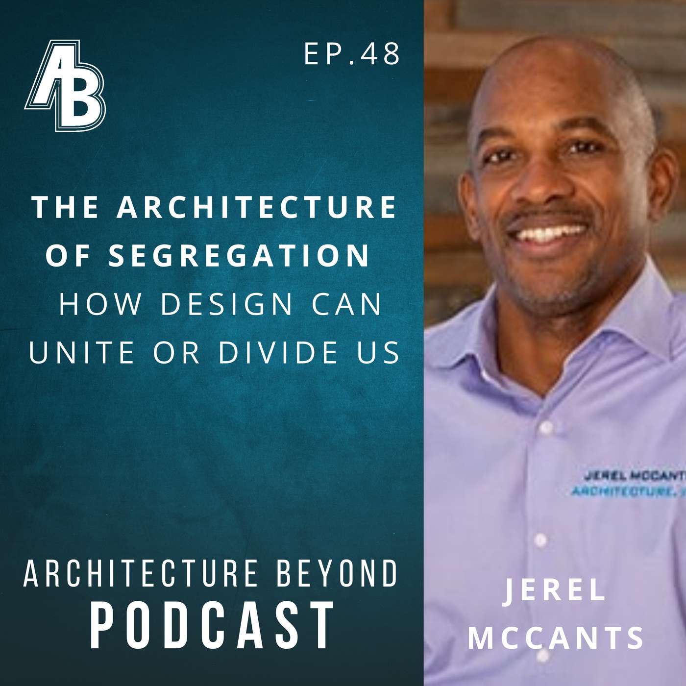 The Architecture of Segregation: How Design Can Unite or Divide Us With Author Jerel McCants, AIA | AB EP 48