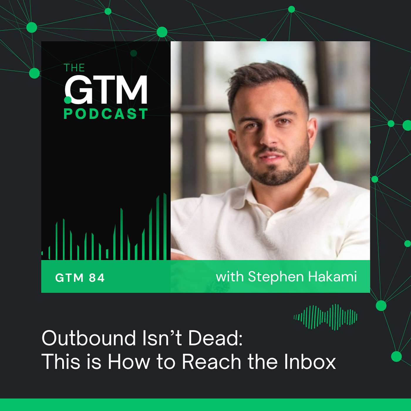 GTM 84: Outbound Isn’t Dead: This is How to Reach the Inbox with Stephen Hakami