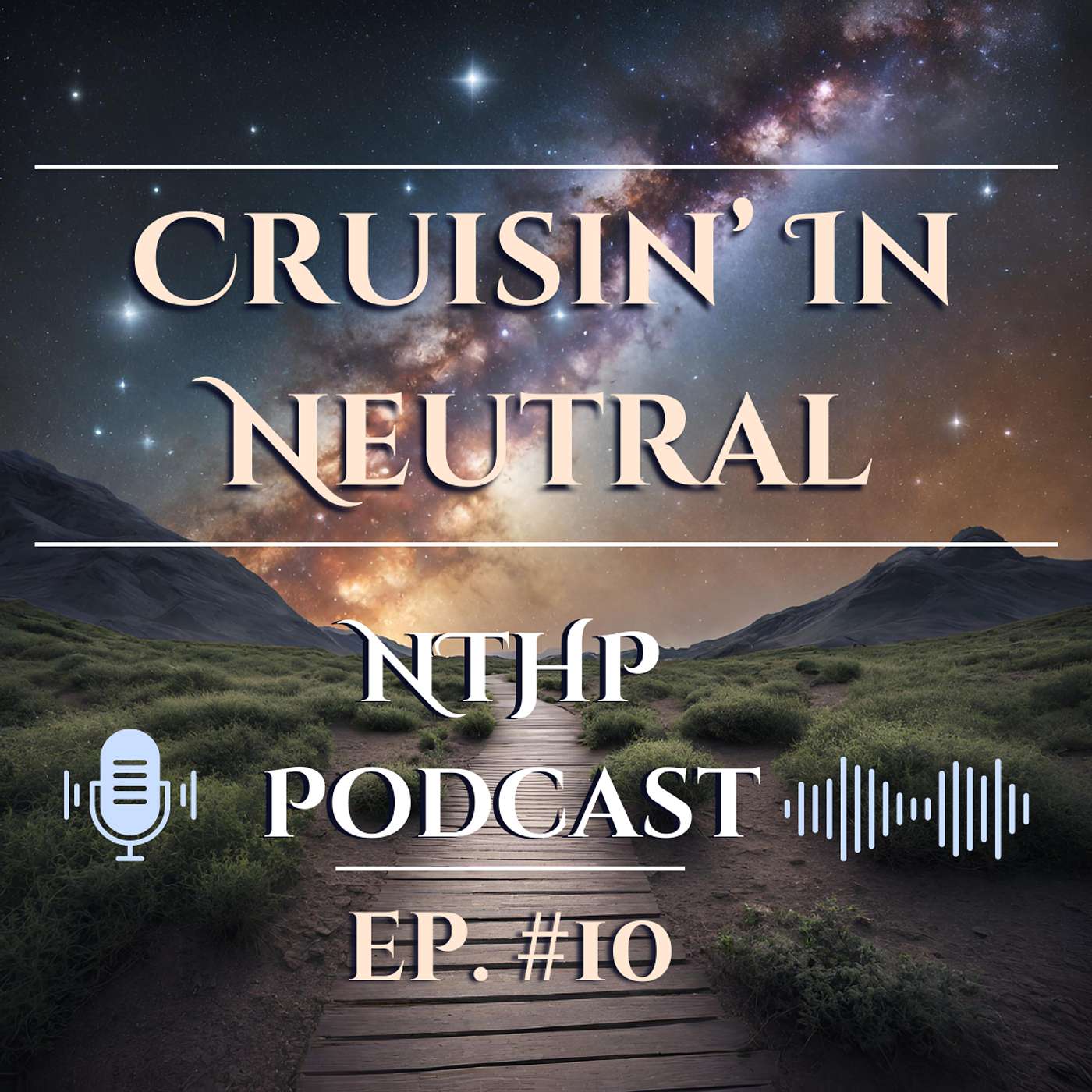 Cruisin' in Neutral | NTHP EP 10