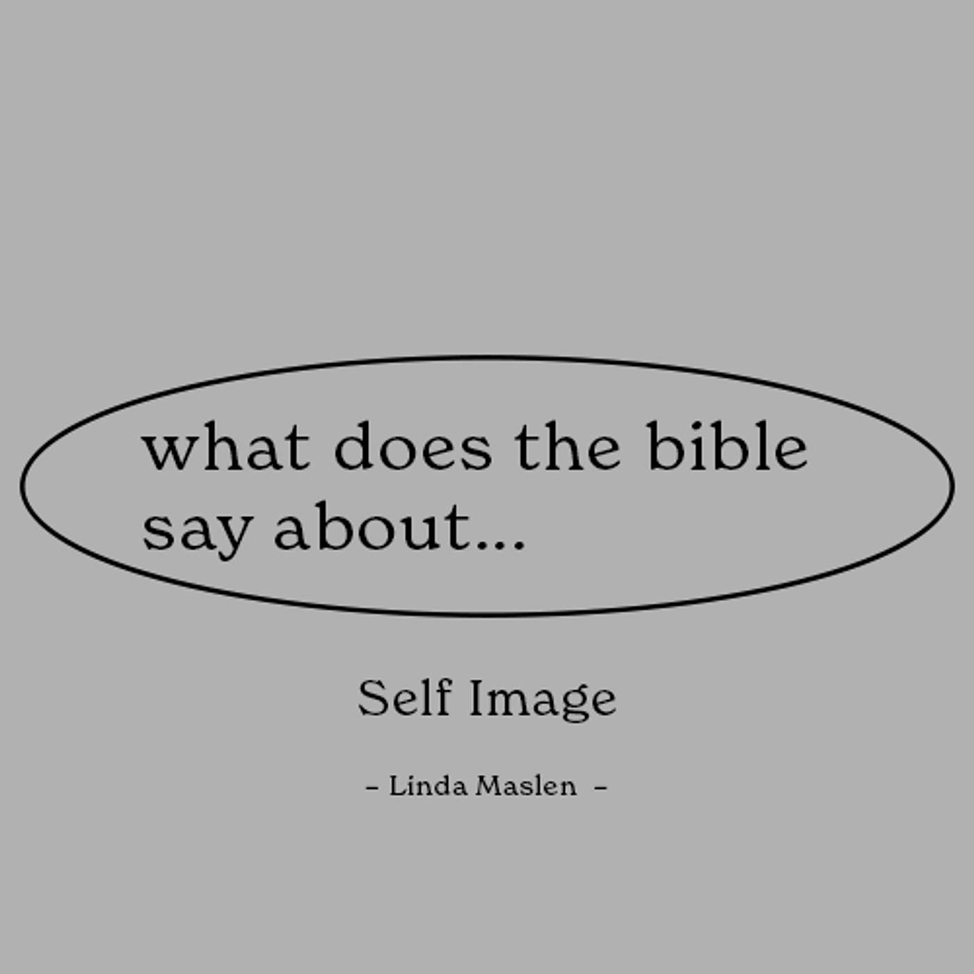 What does the Bible say about... Self Image | 24th November 2024