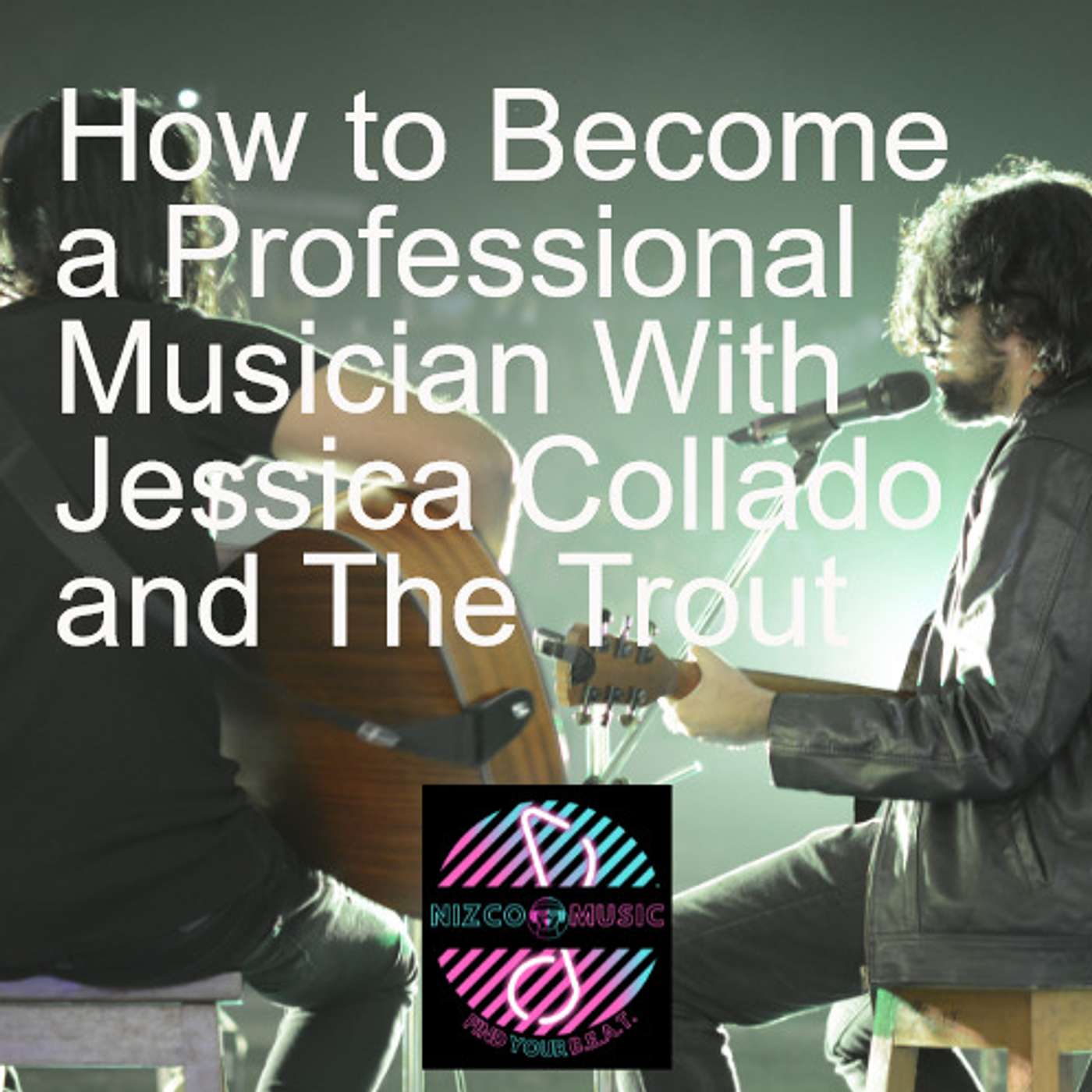How to Become a Professional Musician With Jessica Collado and The Trout episode artwork