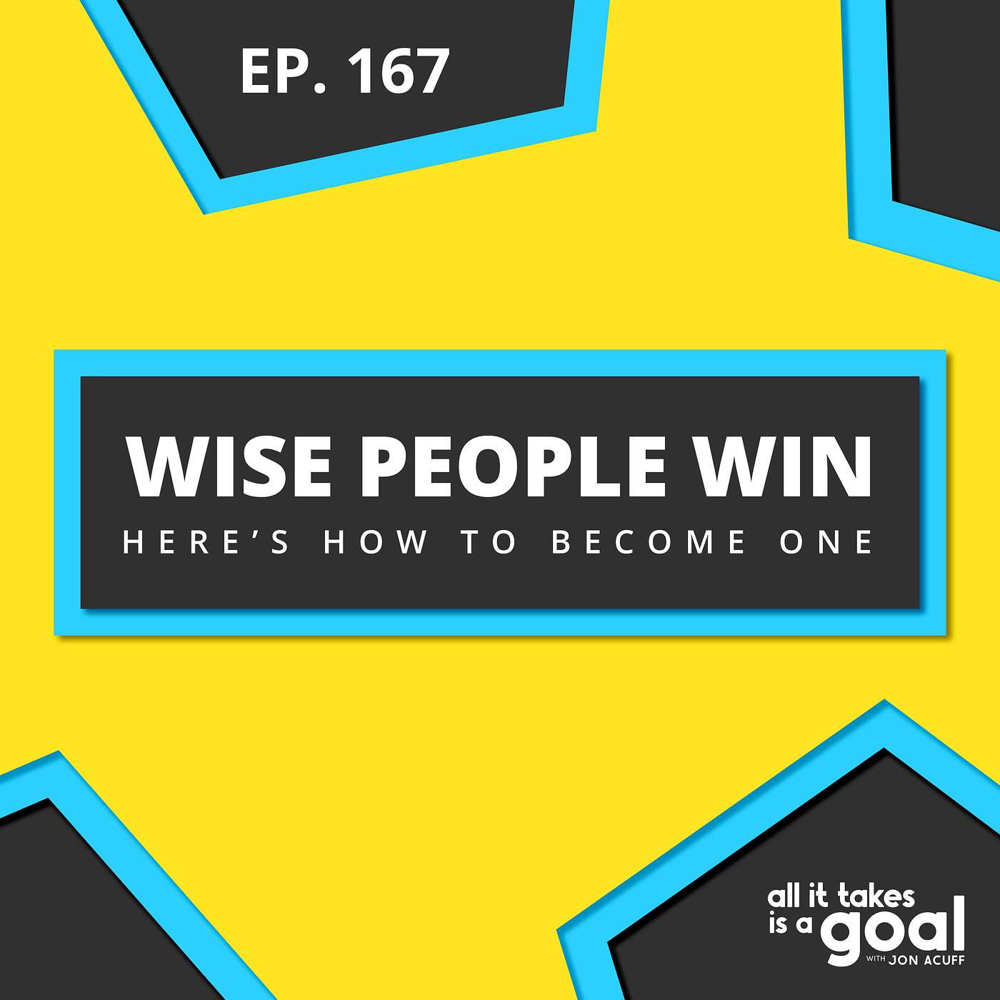 ATG 167: Wise People Win: Here’s How to Become One