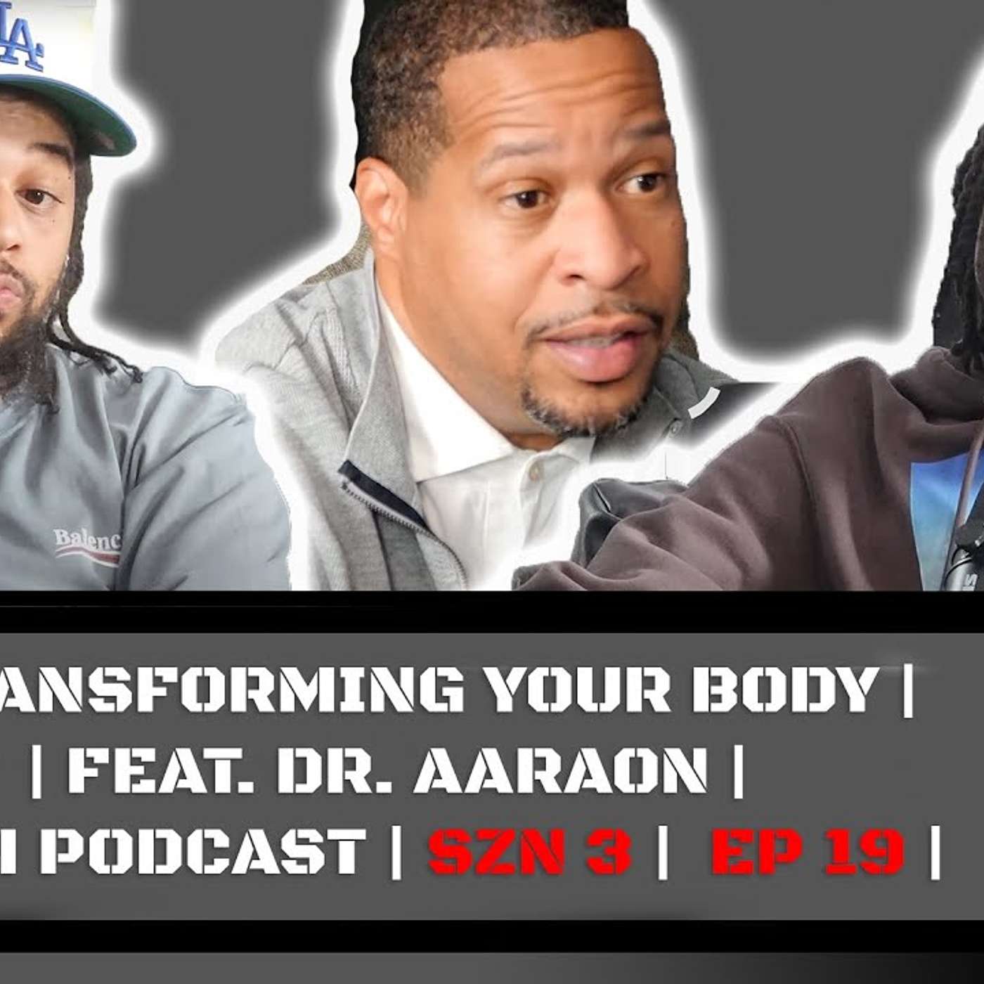 | TRANSFORMING YOUR BODY |  | FEAT. DR. AARAON |  | RTM PODCAST | SZN 3 |  EP 19 |