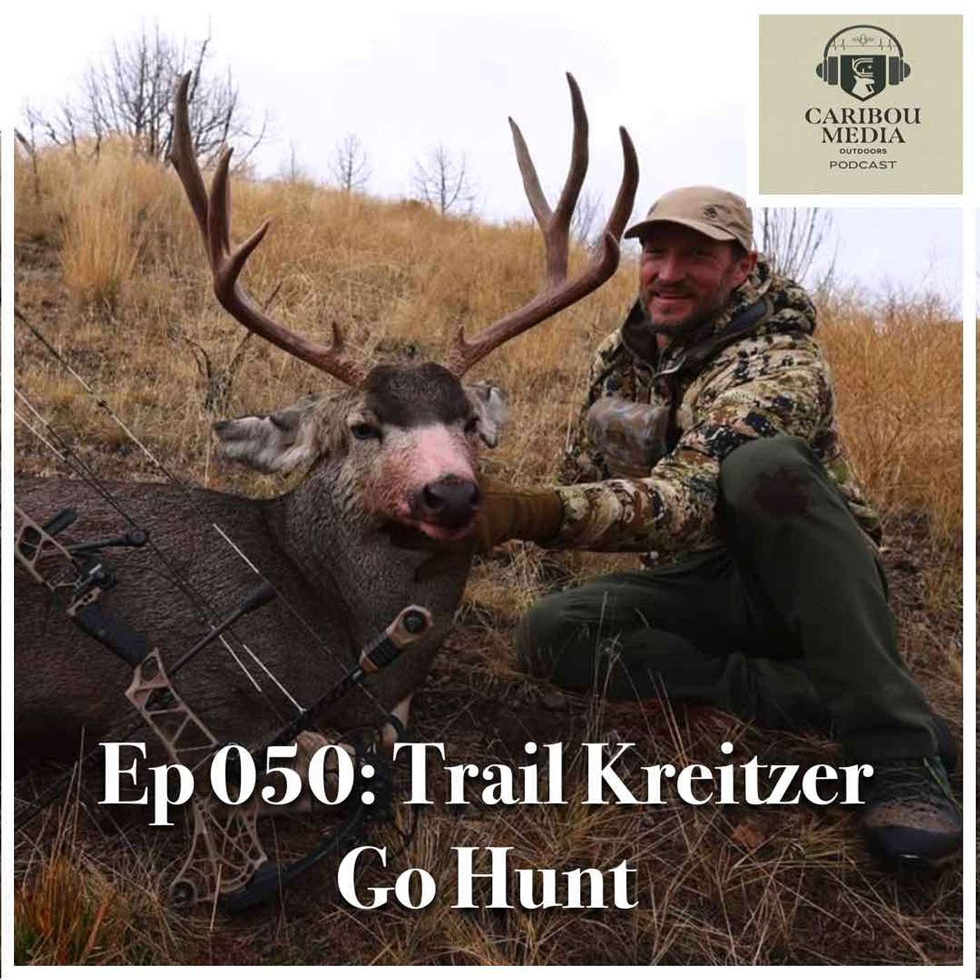 Ep 050: Trail Kreitzer from GO HUNT
