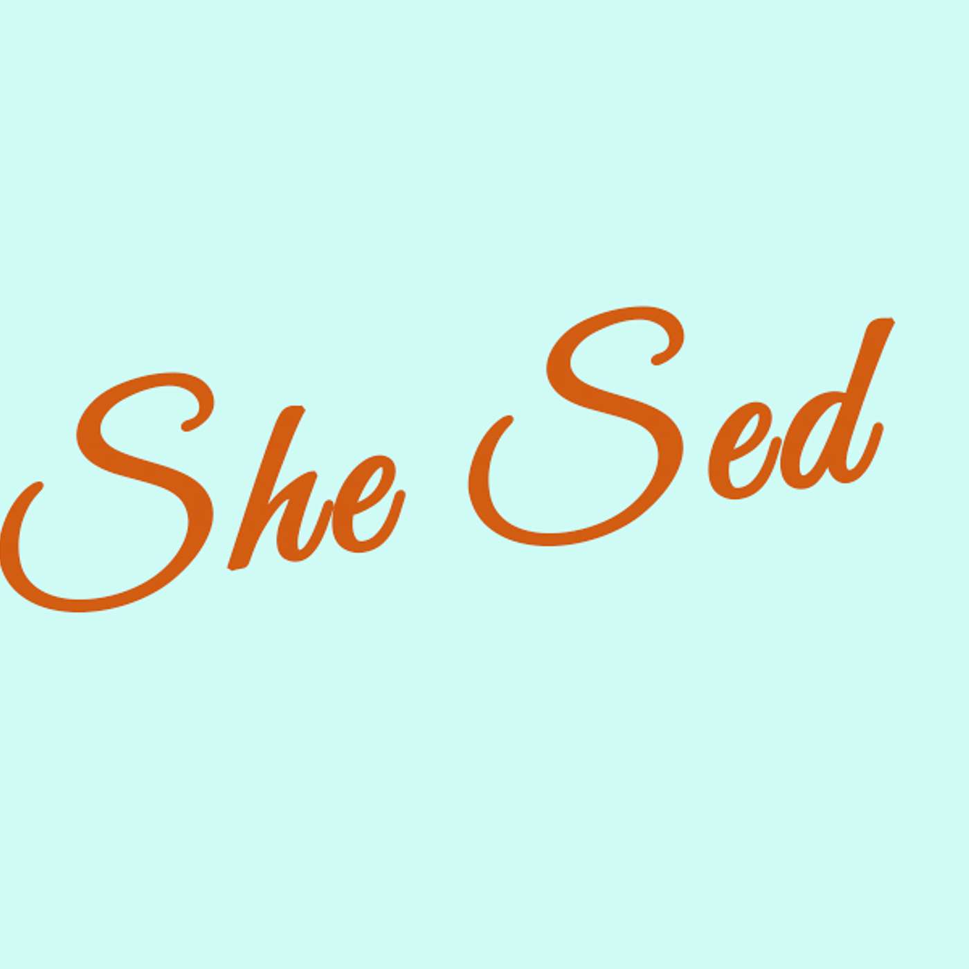 She Sed podcast artwork