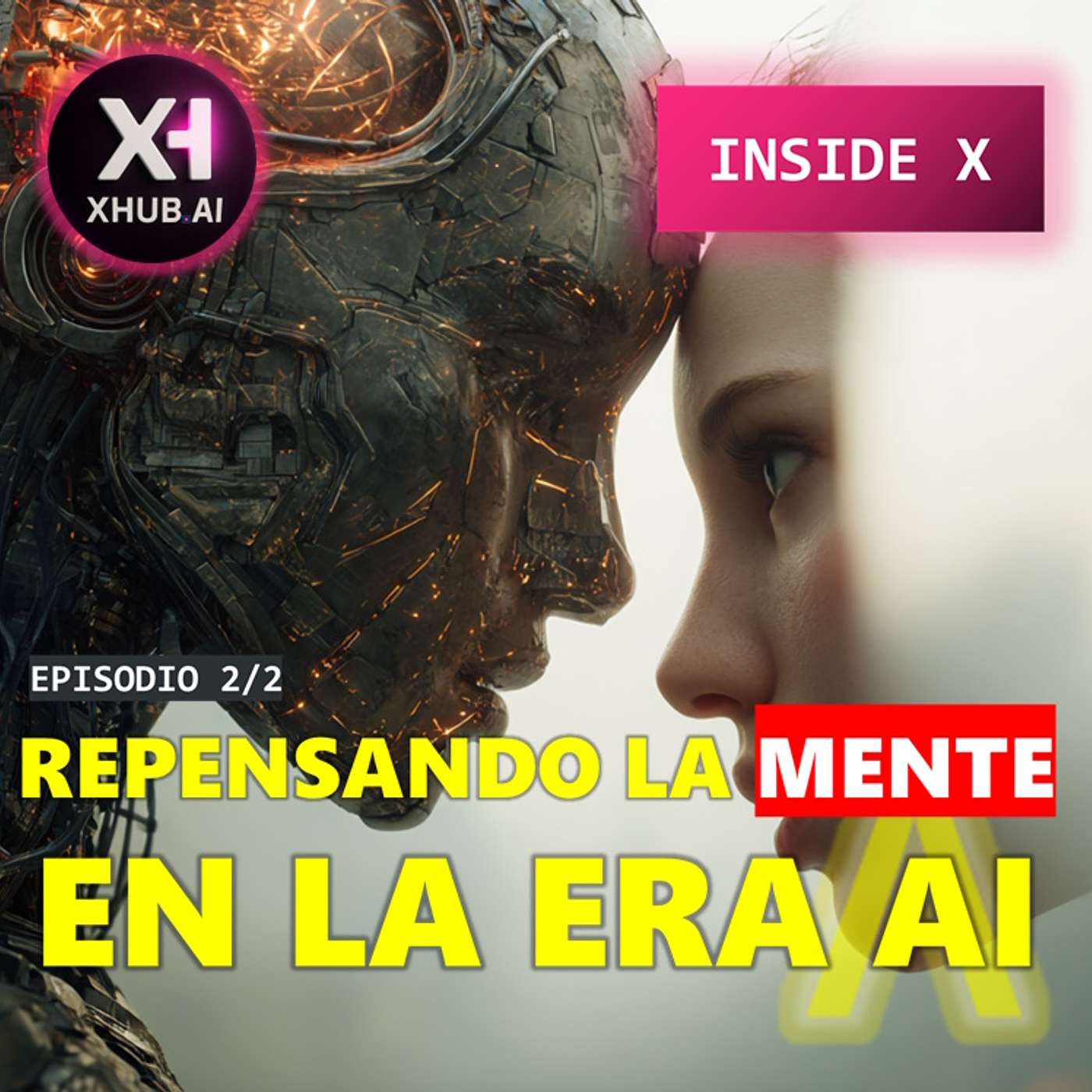T5.E205. INSIDE X REPENSANDO LA MENTE EN LA ERA AI (Episodio 2/2)