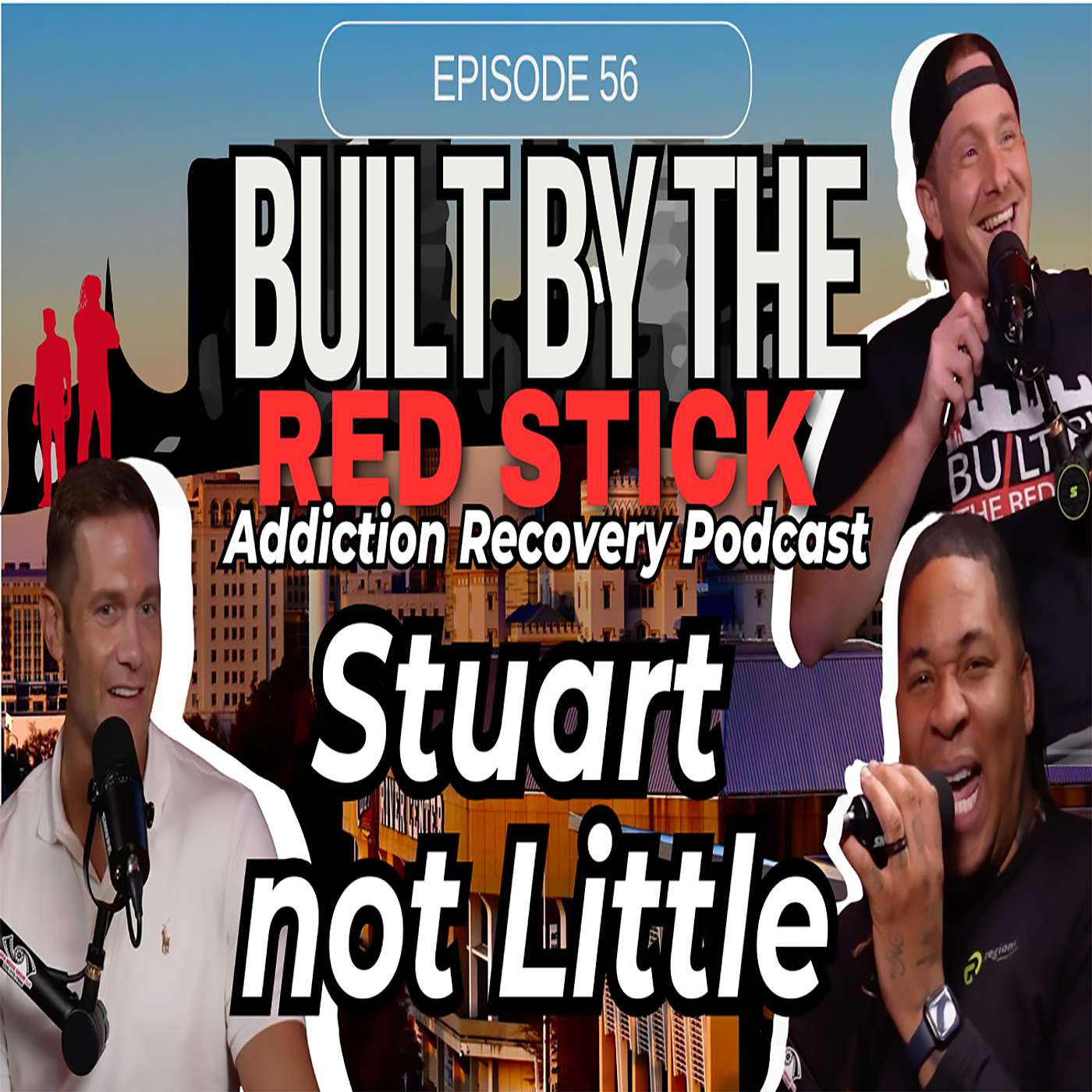 Episode 56 | Start not Little| Built by the Red Stick Addiction Recovery Podcast