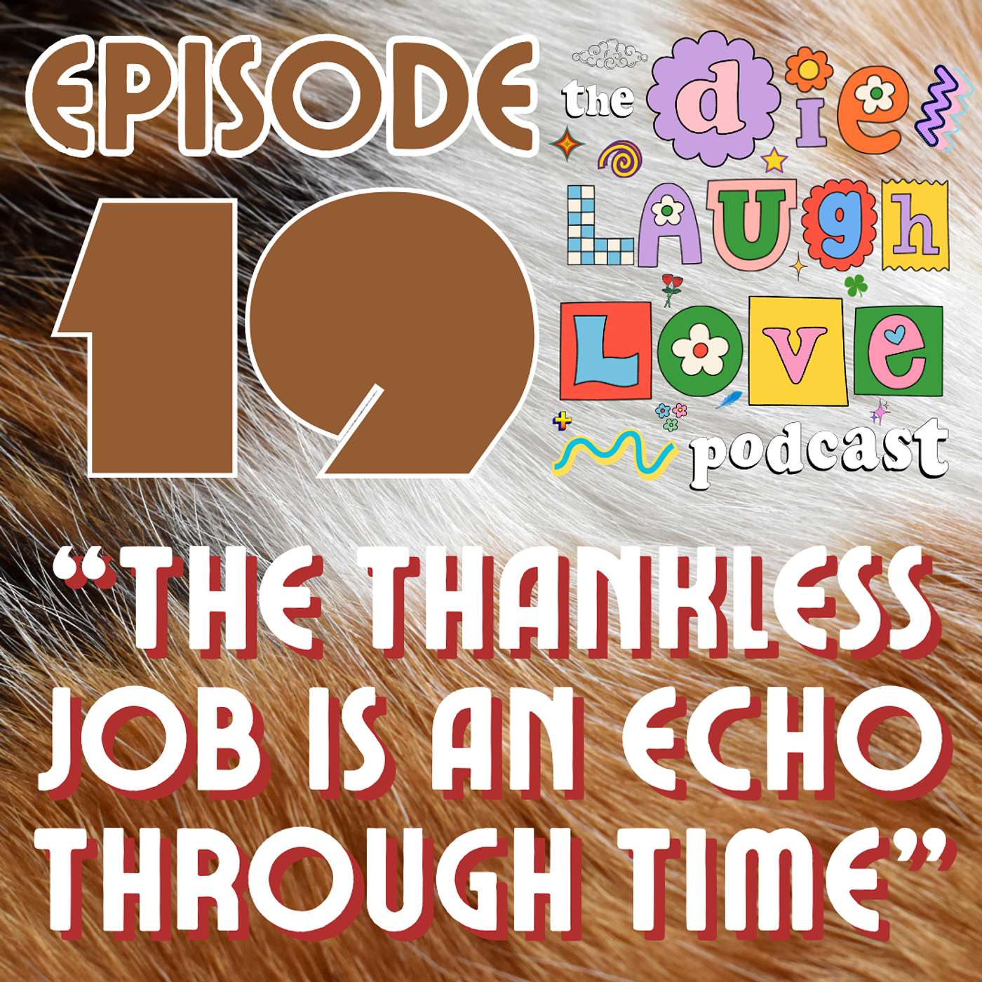 The Die Laugh Love Podcast