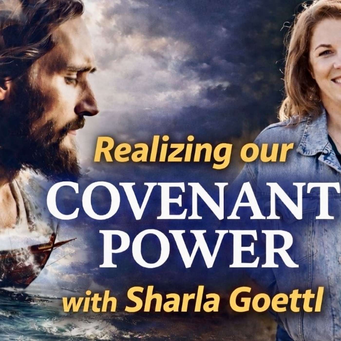 What Does it Really Mean to Realize our Covenant Power? - Sharla Goettl