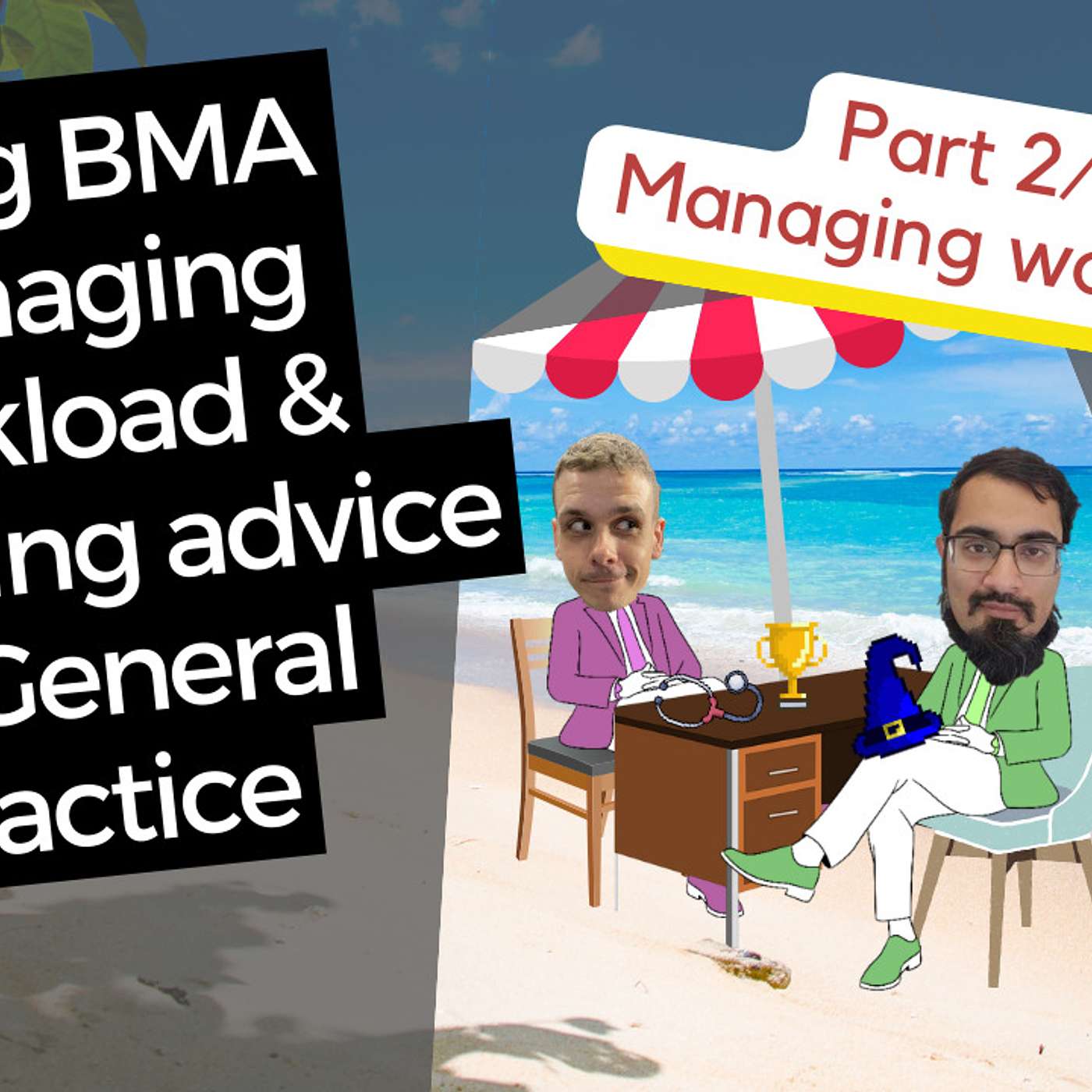 BMA stress awareness month advice to GP practices - Managing workloads (part TWO of two)