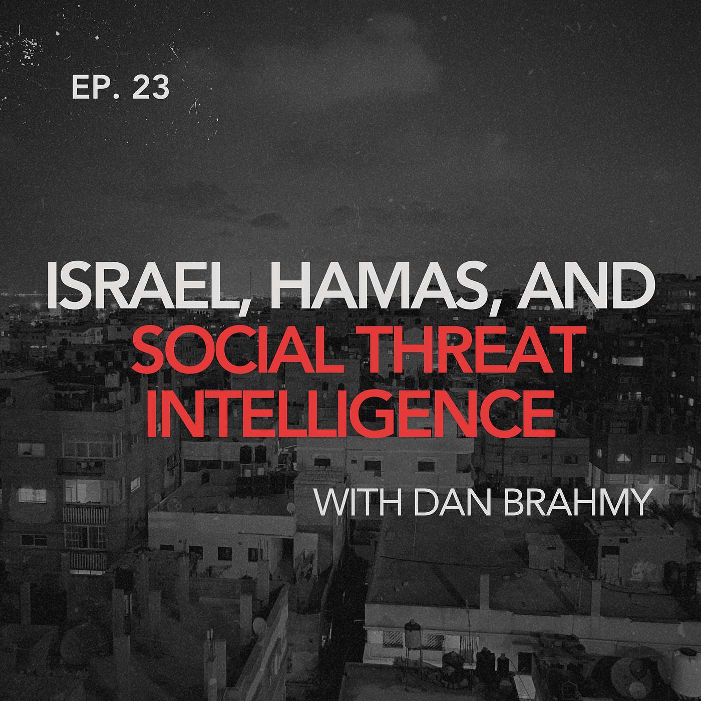 cover of episode 023: Dan Brahmy on Israel, Hamas, and Social Threat Intelligence