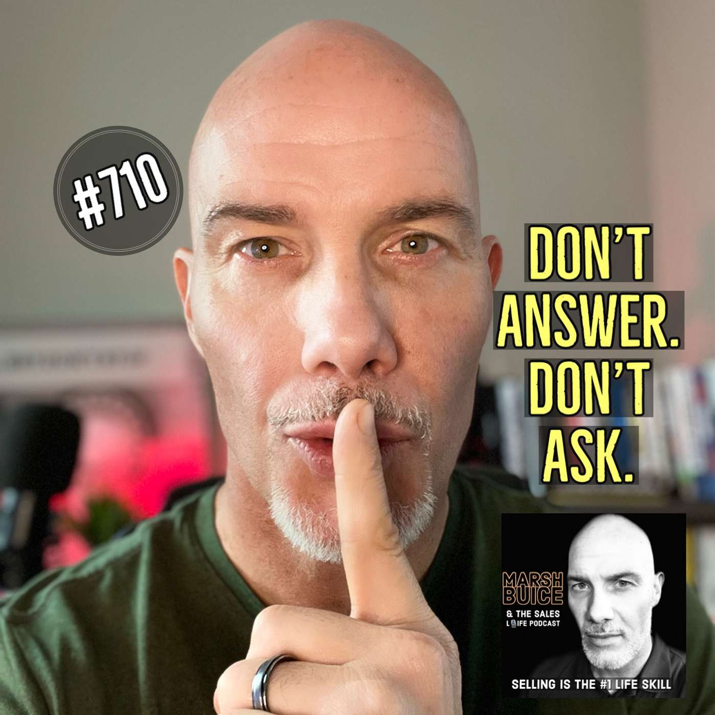 710. Don't Answer. Don't Ask. | 2 Ways To Build Self-belief, Confidence, & Mental Toughness.