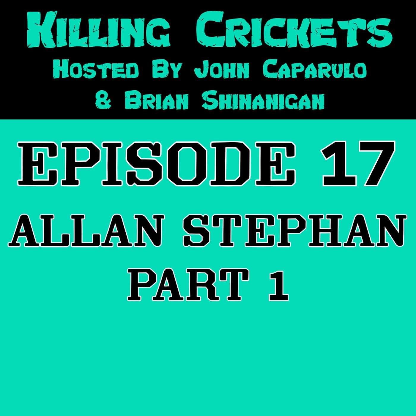 Killing Crickets Episode 17: Allan Stephan Part 1