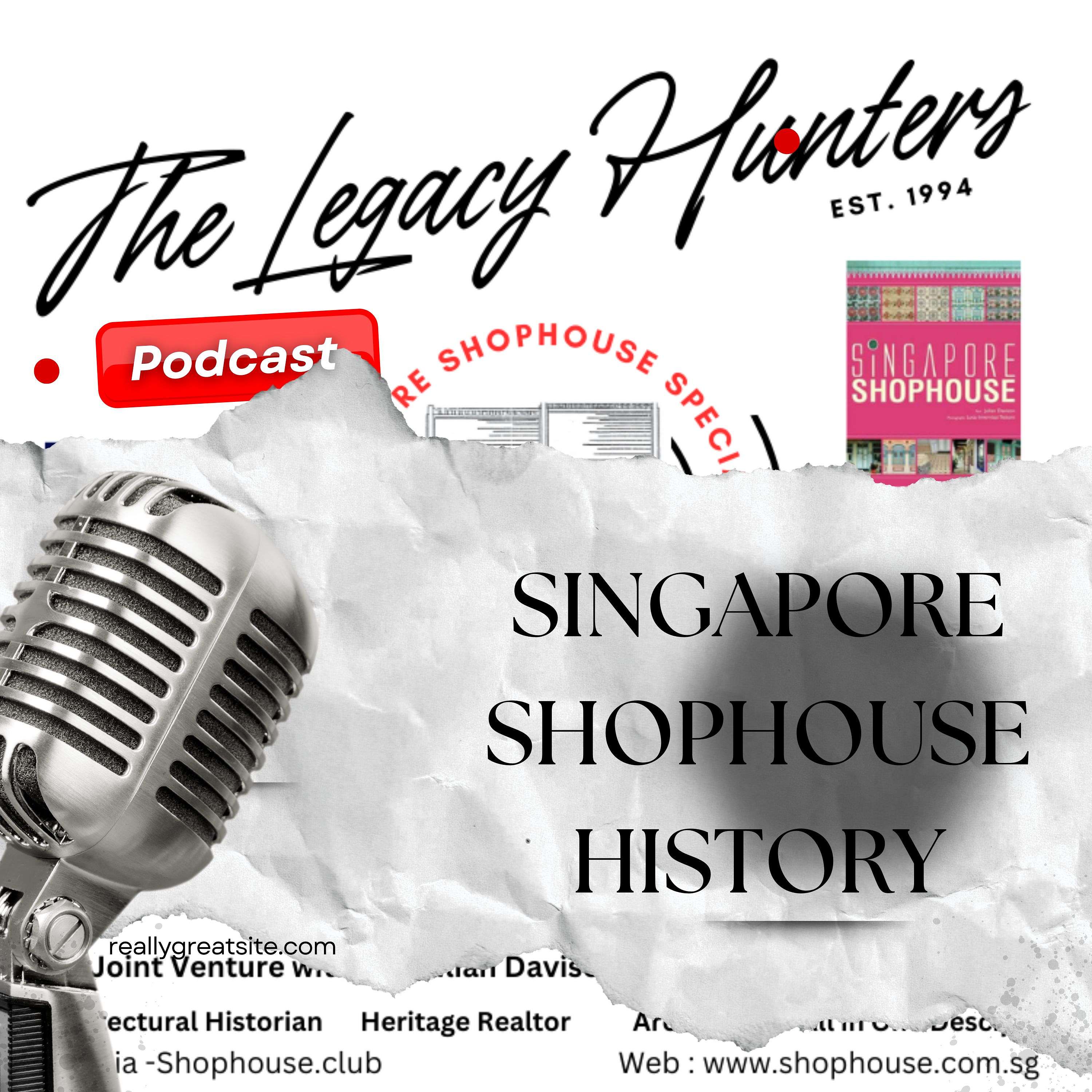 THE LEGACY HUNTERS - THE SINGAPORE SHOPHOUSE PODCAST