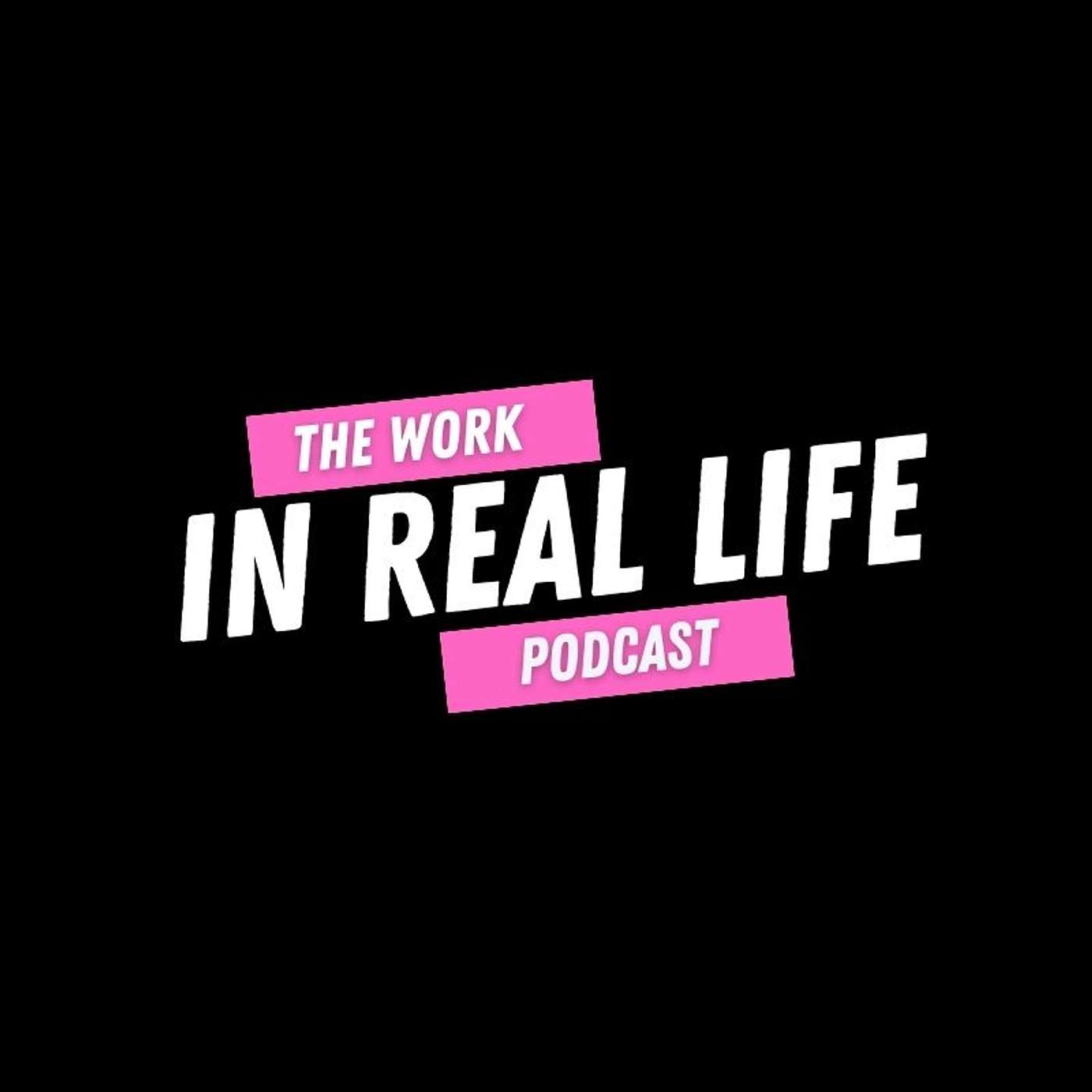 Work in Real Life Podcast
