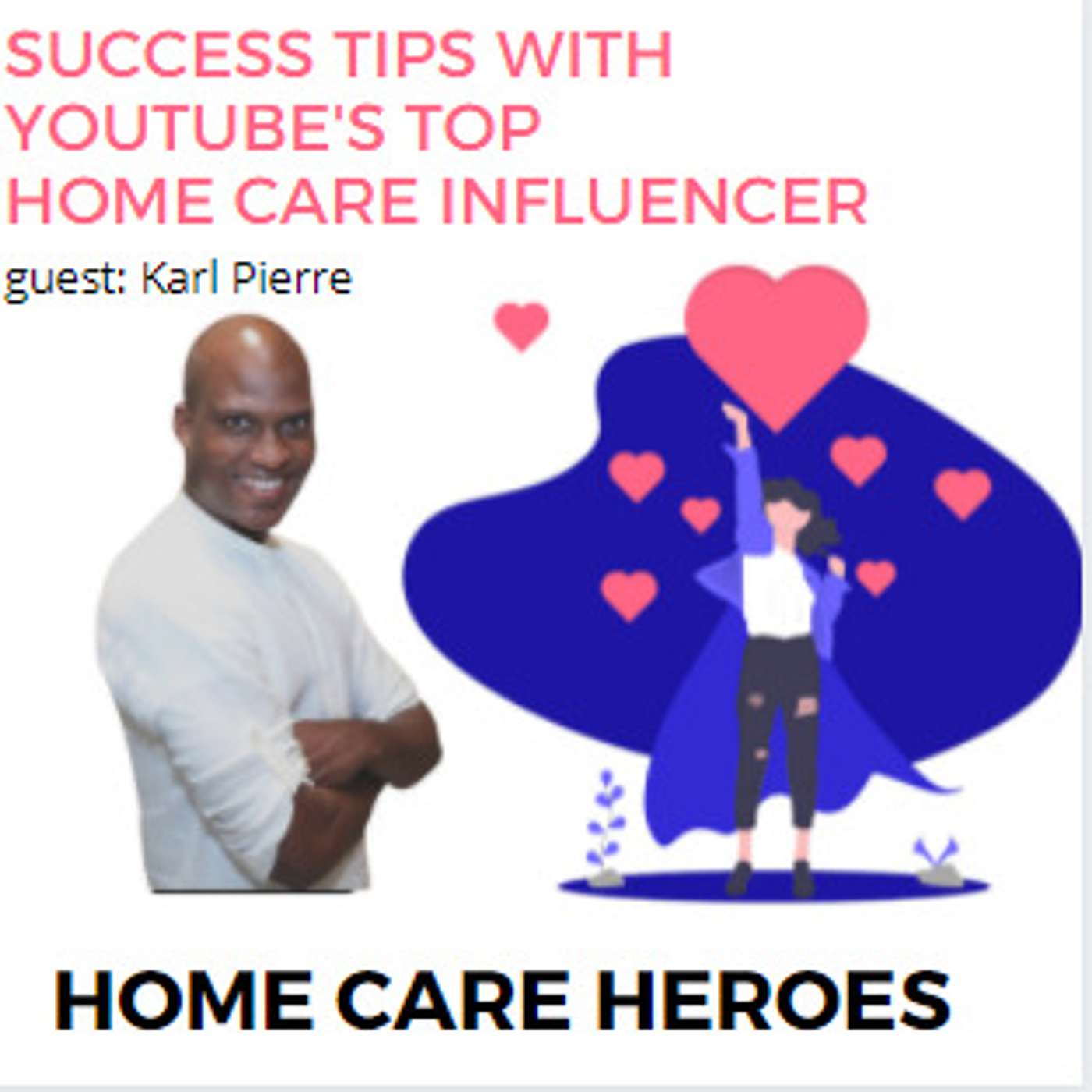 Success Tips with Youtube's Top Home Care Influencer - Karl Pierre (rebroadcast)