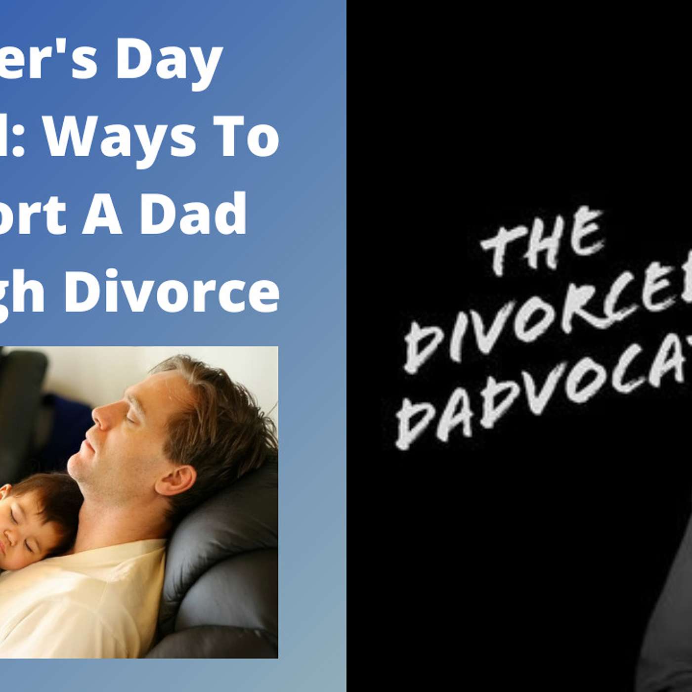 Father’s Day Special: Ways To Support A Dad Through Divorce