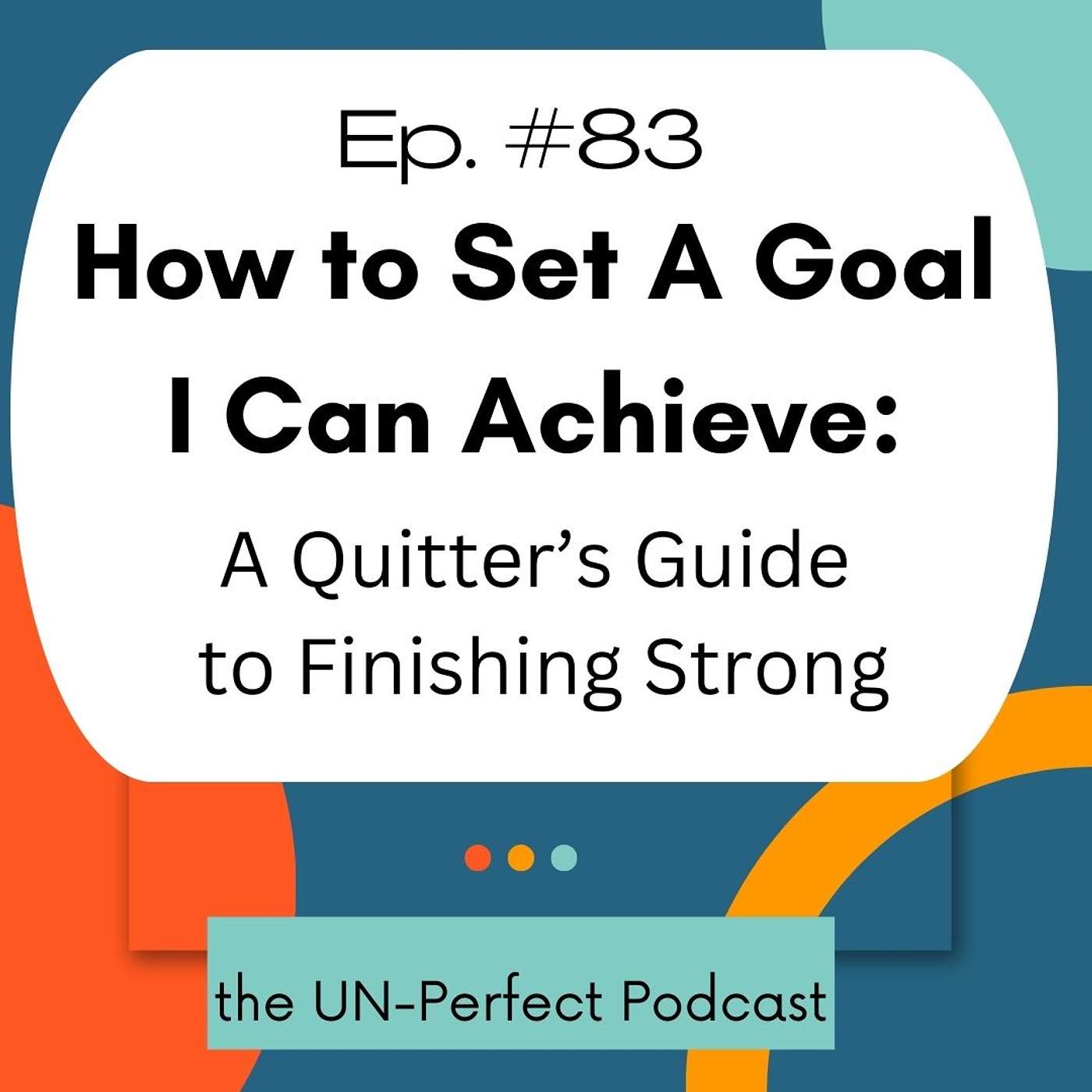 How To Set A Goal I Can Achieve: A Quitter’s Guide to Finishing Strong