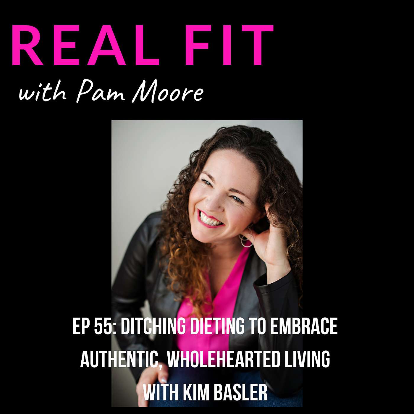 Ditching dieting to embrace authentic, wholehearted living with Kim Basler