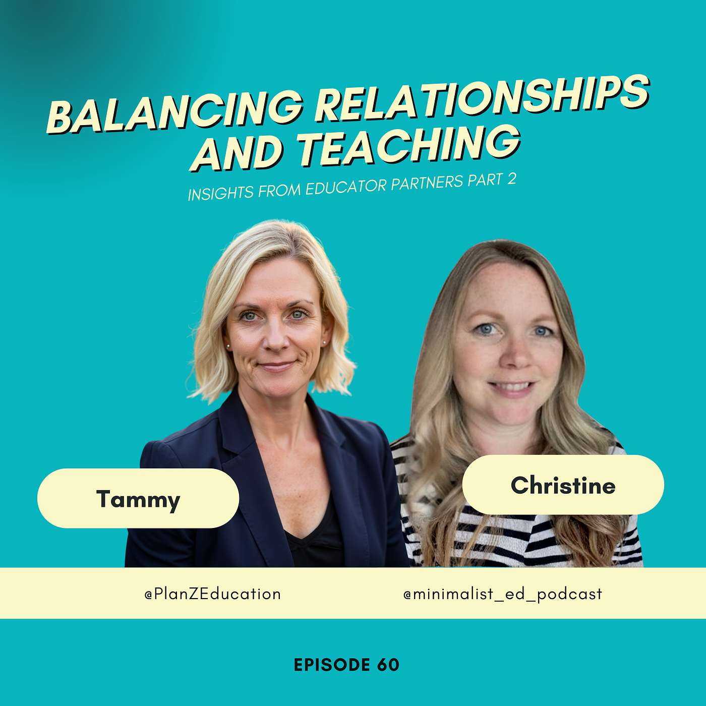Ep 060 — Balancing Relationships and Teaching: Insights from Educator Partners Part 2 with Tammy and Christine episode artwork