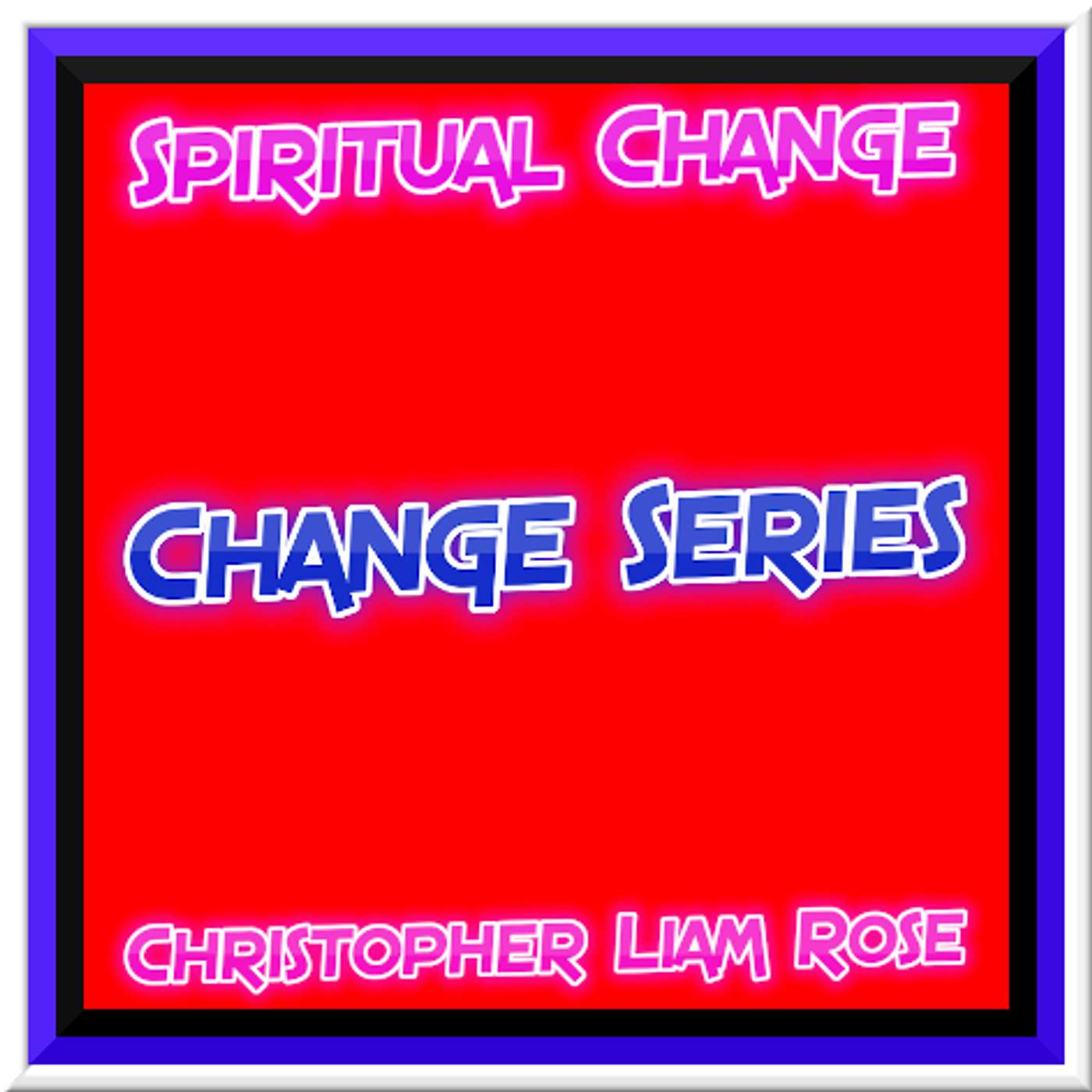Change Series - Change Into A Spiritual Human Being