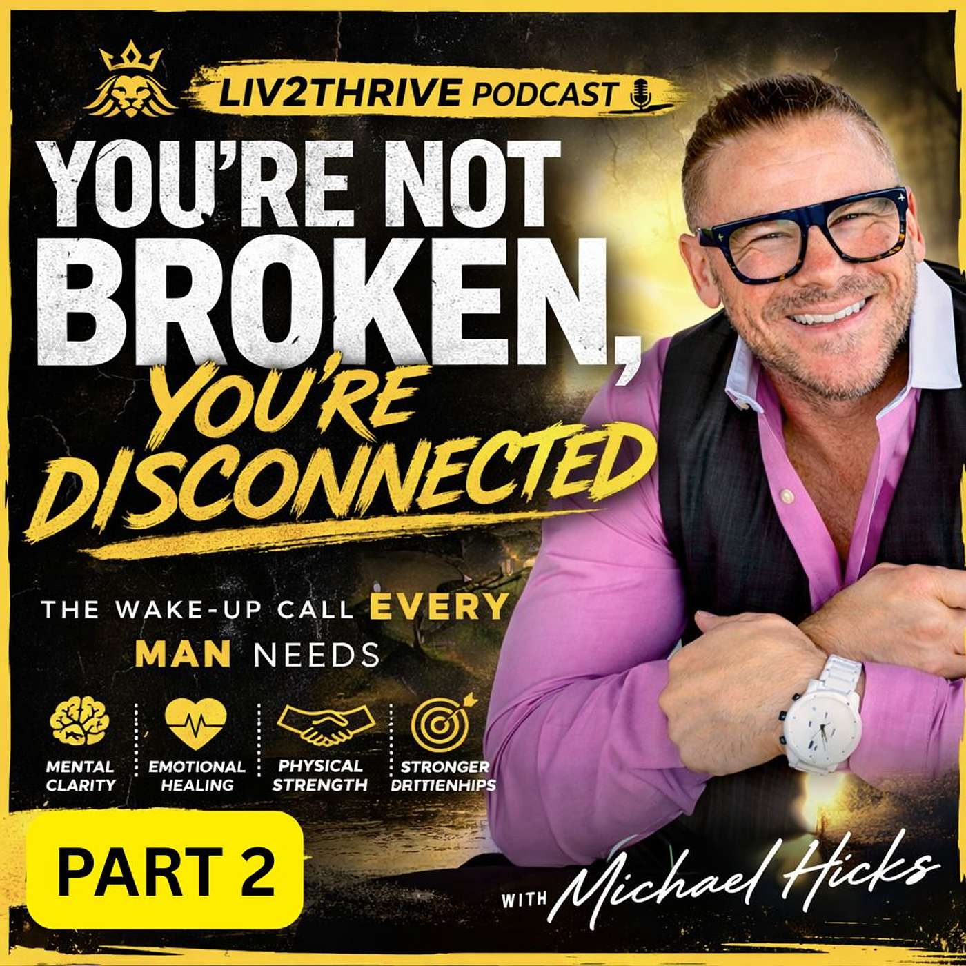Part 2: The Rebuild — How Men Break Free from Self-Sabotage and Become Who They’re Called to Be EP:181