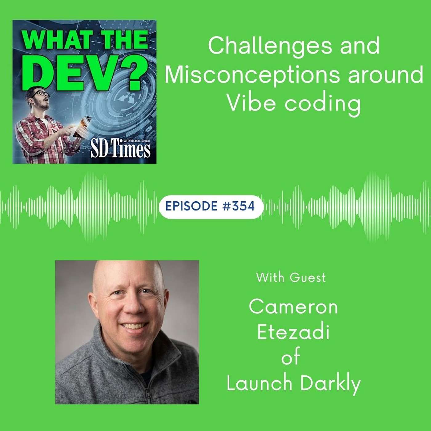 354: Challenges and Misconceptions around Vibe Coding (With Cameron Etezadi)