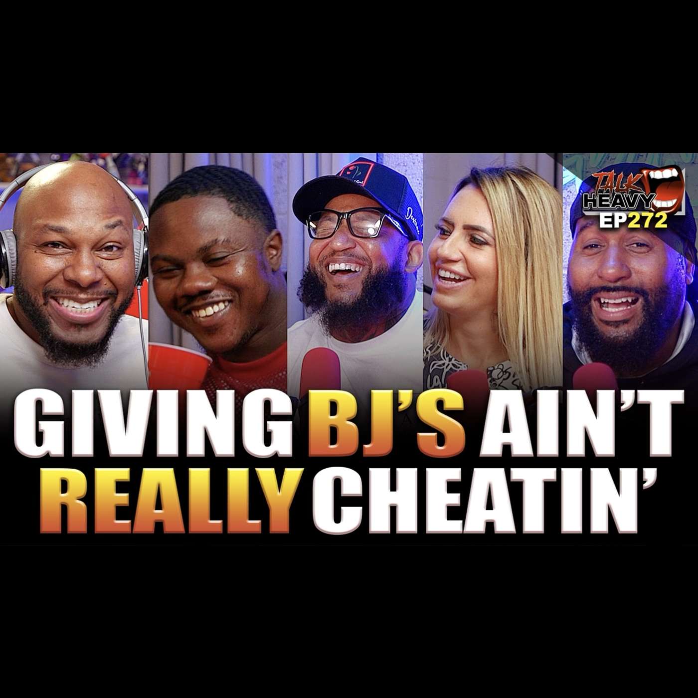 TALKHEAVY PODCAST EP:272 - GIVING BLXWJOBS AINT REALLY CHEATIN episode artwork
