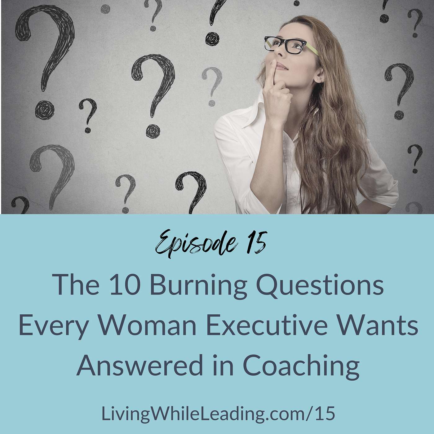 15: The 10 Burning Questions Every Woman Executive Wants Answered in Coaching