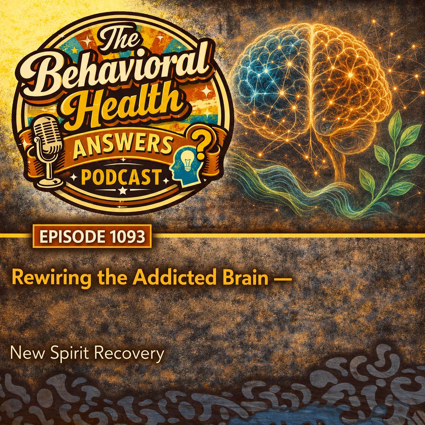 Episode 1093: Rewiring the Addicted Brain | New Spirit Recovery episode artwork