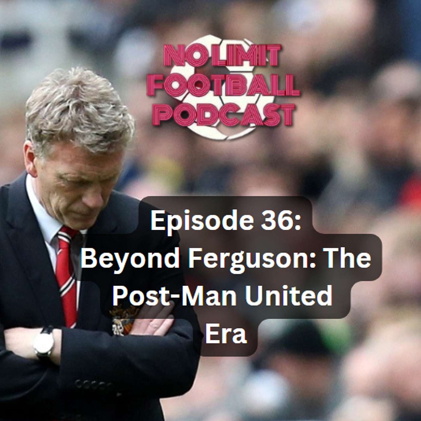 #36: Beyond Ferguson: The Post-Man United  Era