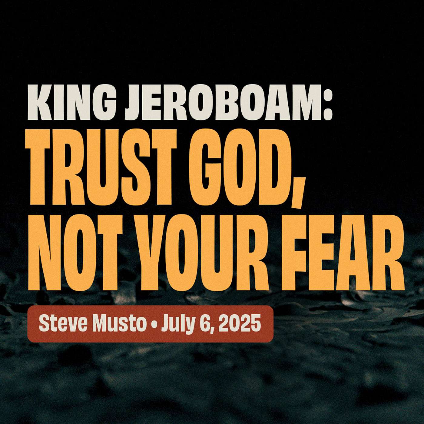 King Jeroboam: Trust God, Not Your Fear • Steve Musto • 1 Kings 11-12 episode artwork
