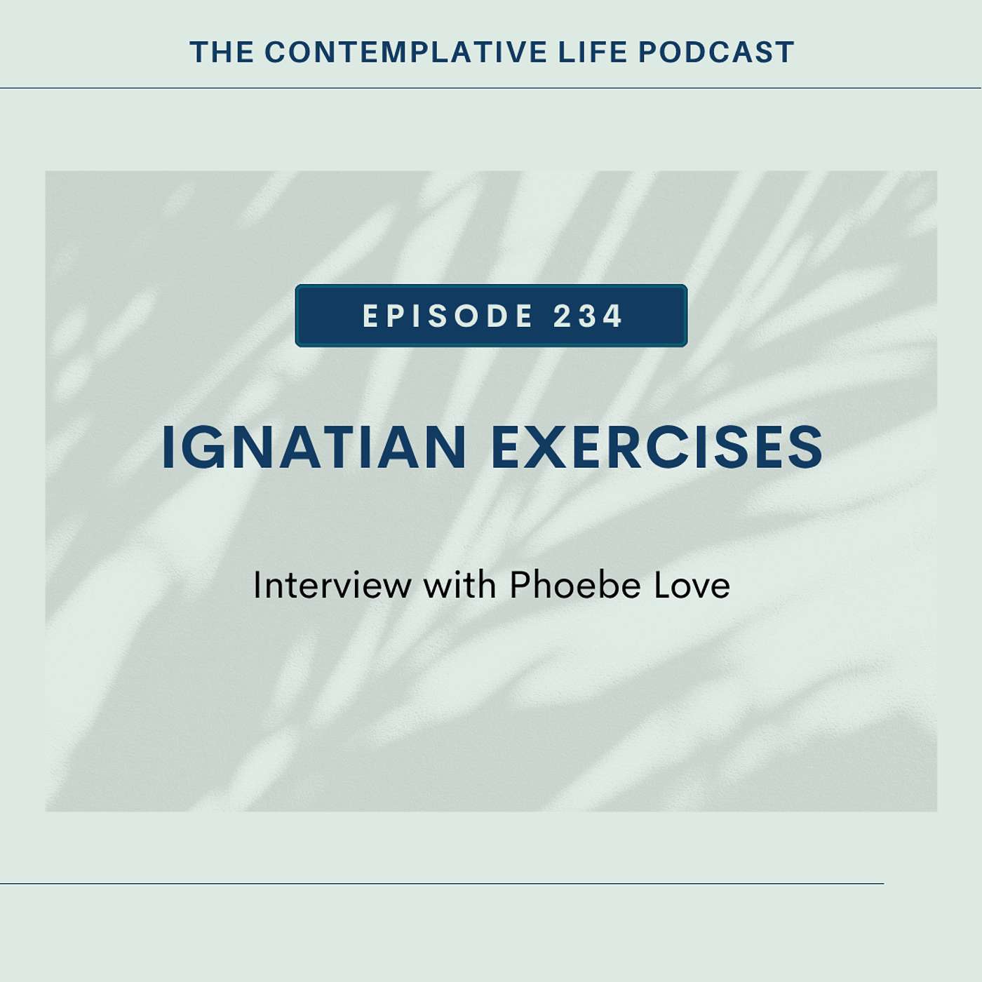 E 234 Ignatian Exercises (interview with Phoebe Love)