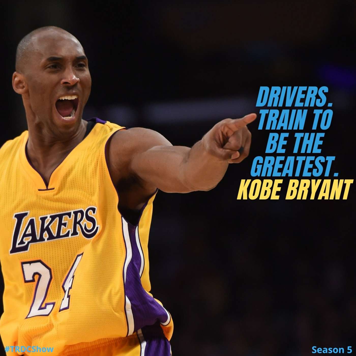 Episode 199: #TRDCSHOW S5 E8 - Drivers, Train To Be The Greatest. Kobe Bryant Lessons